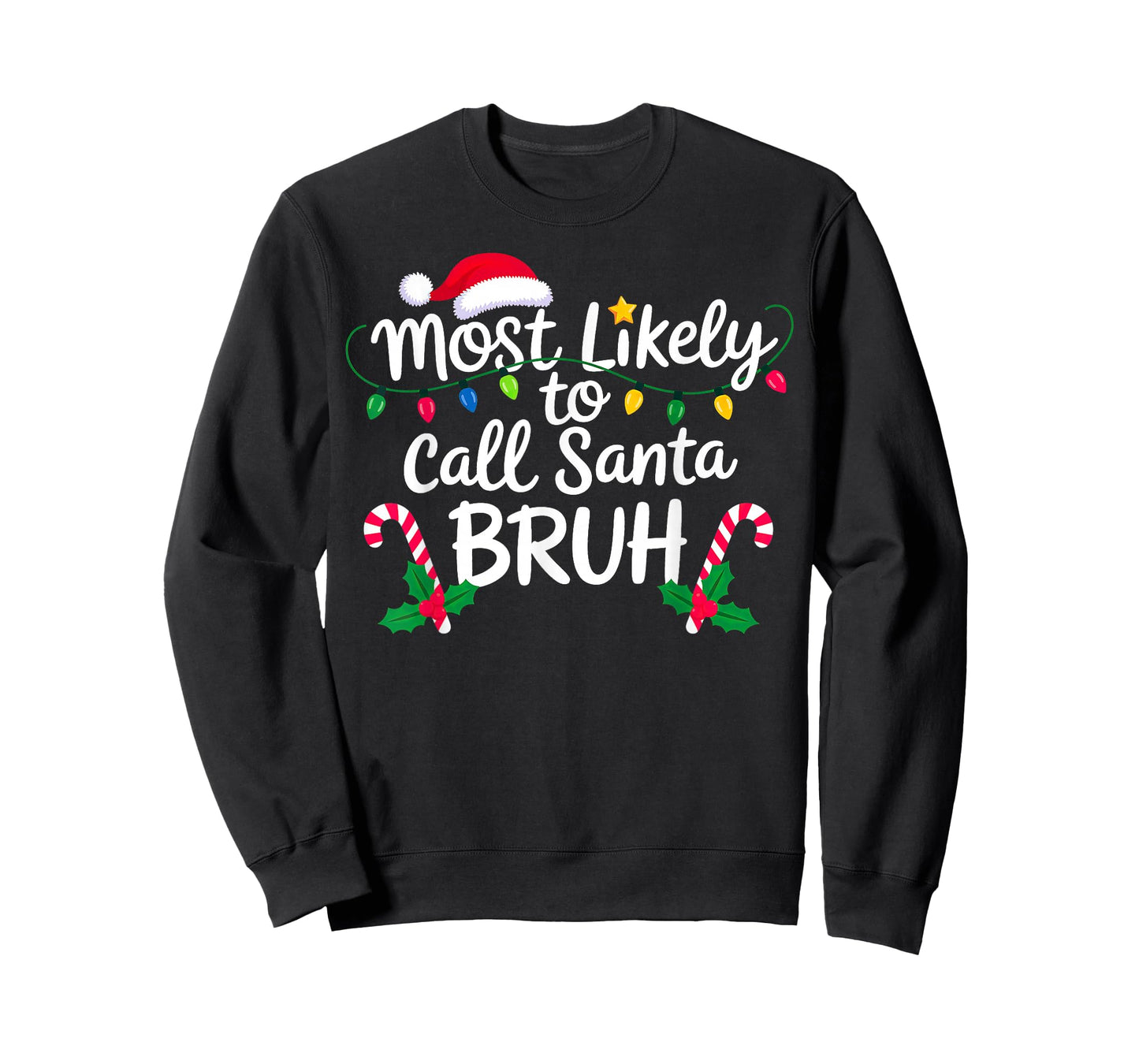 Christmas Most Likely Call Santa Bruh Xmas T-Shirt