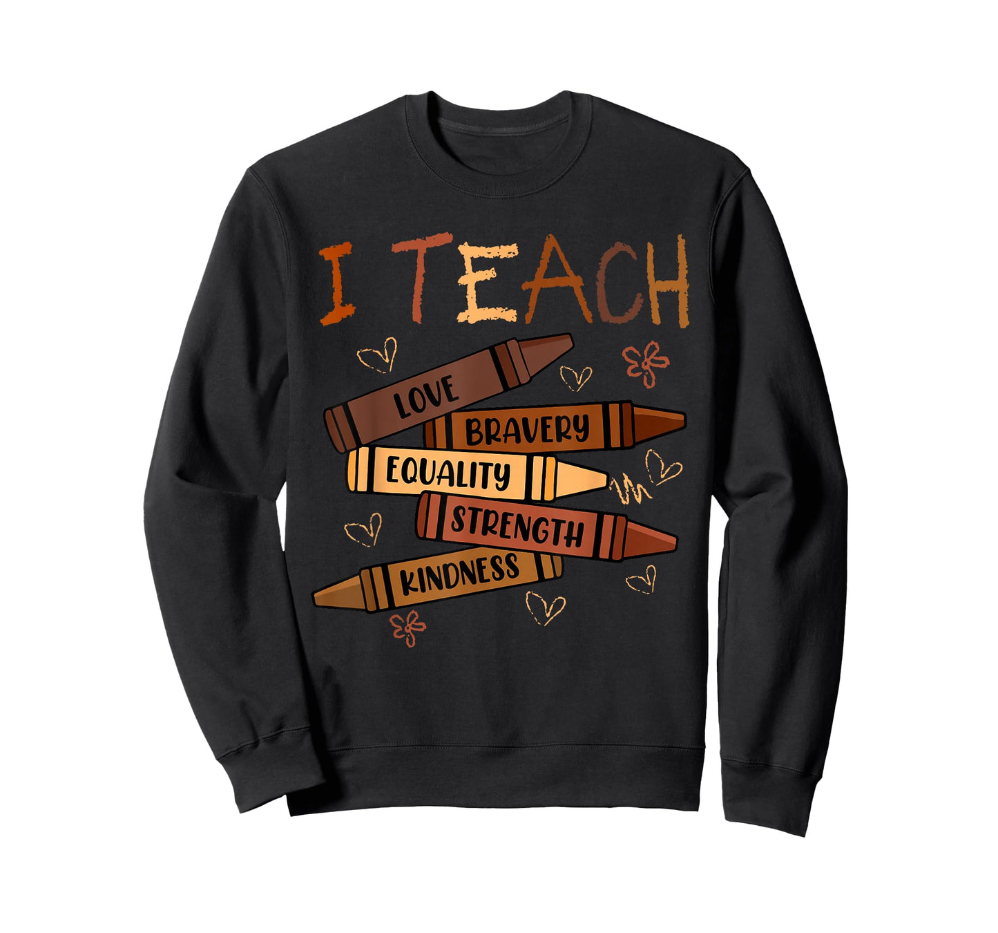 I Teach Love Bravery Equality Crayons Teacher Black History T-Shirt