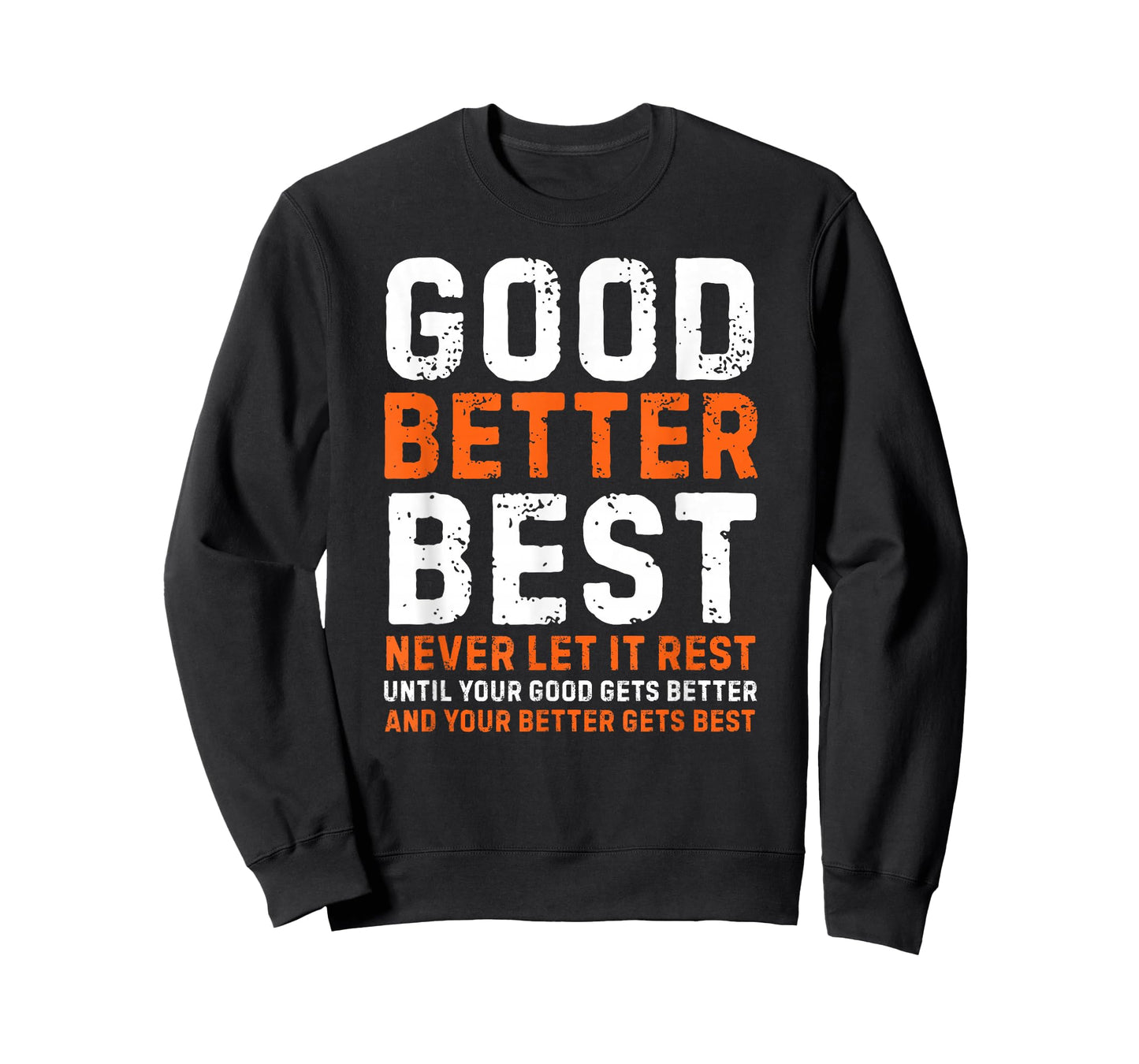 Good Better Best Never let it Rest Motivational Quote T-Shirt