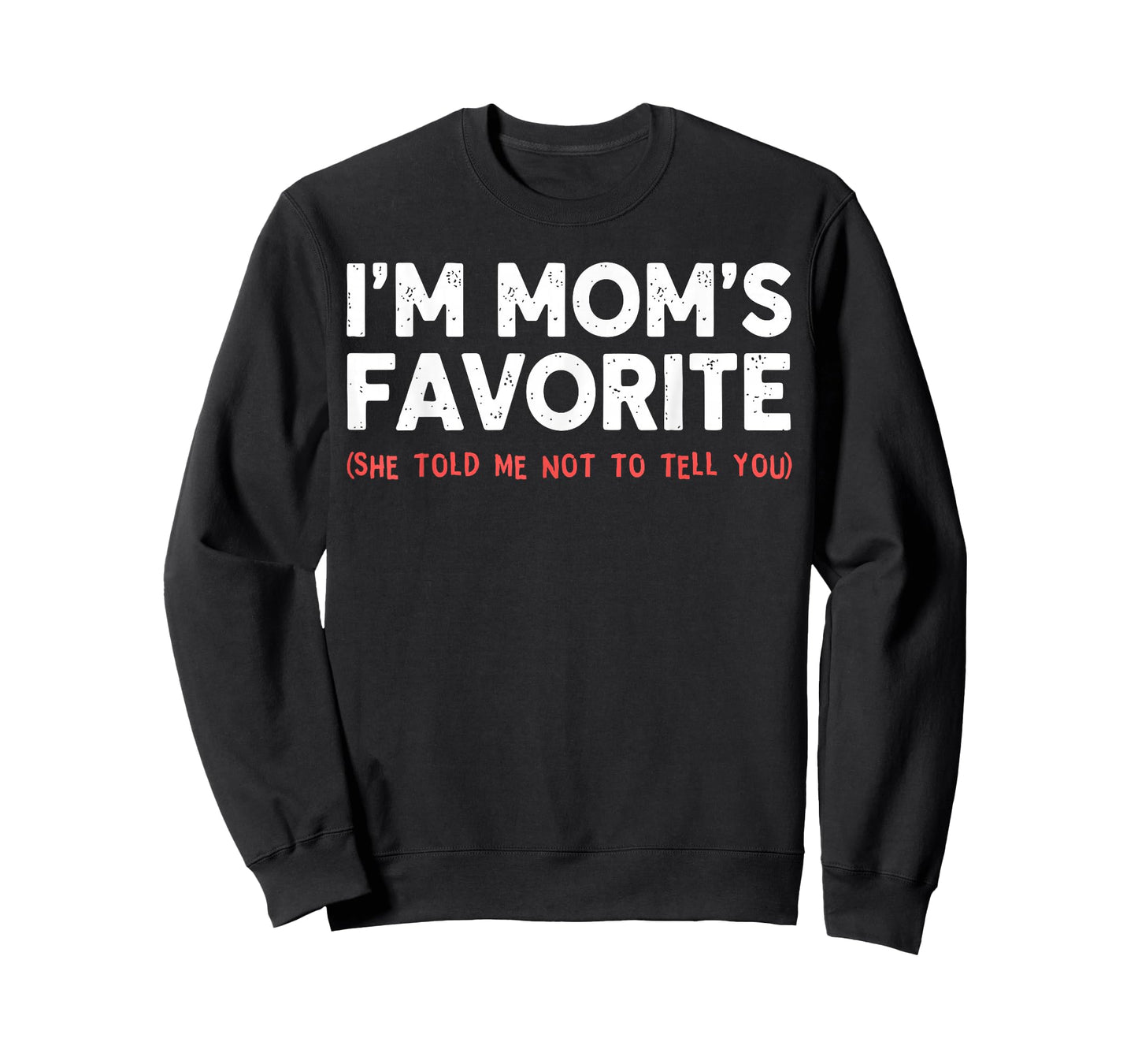 Funny Moms Favorite Son Daughter I'm Mom's Favorite T-Shirt