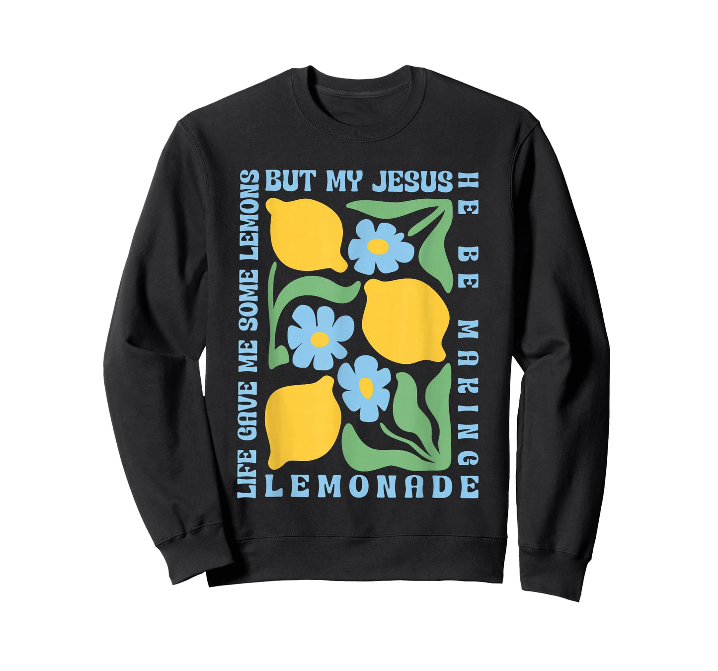 Life Gave Me Some Lemons but My Jesus He Be Making Lemonade T-Shirt