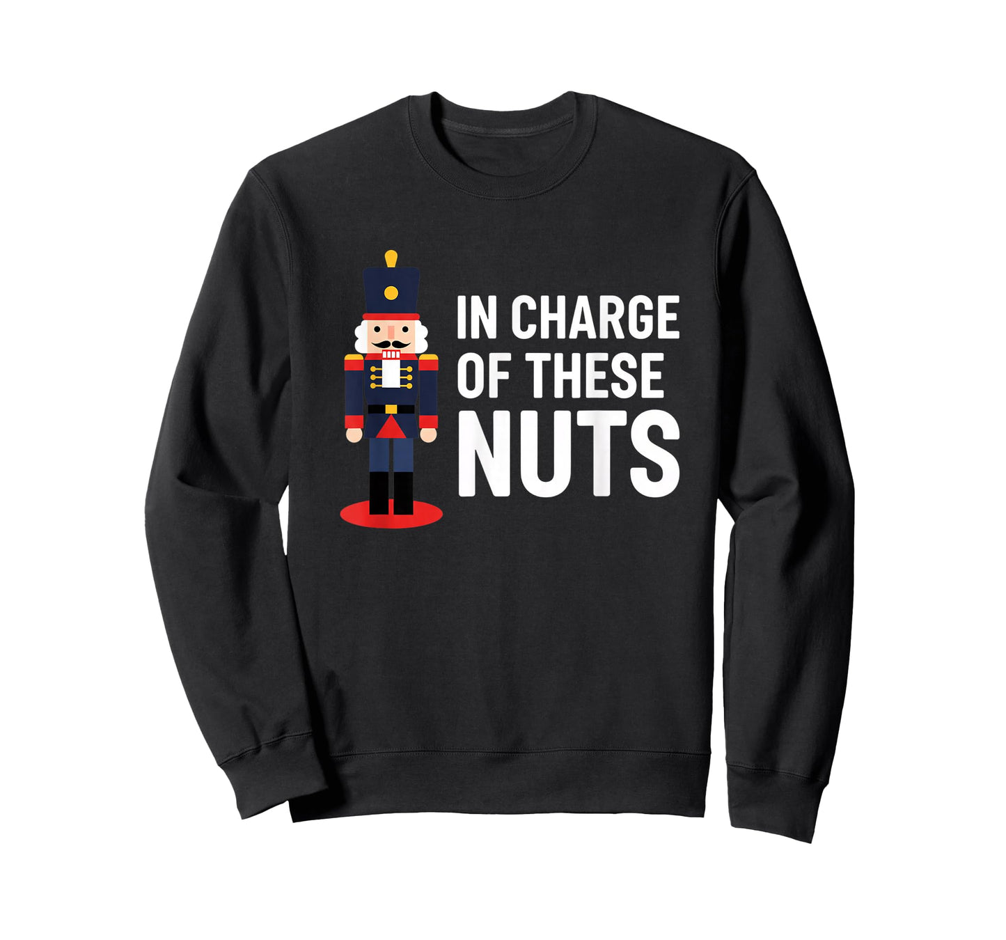 Christmas Nutcracker in Charge of These Nuts Funny Xmas H0 T-Shirt