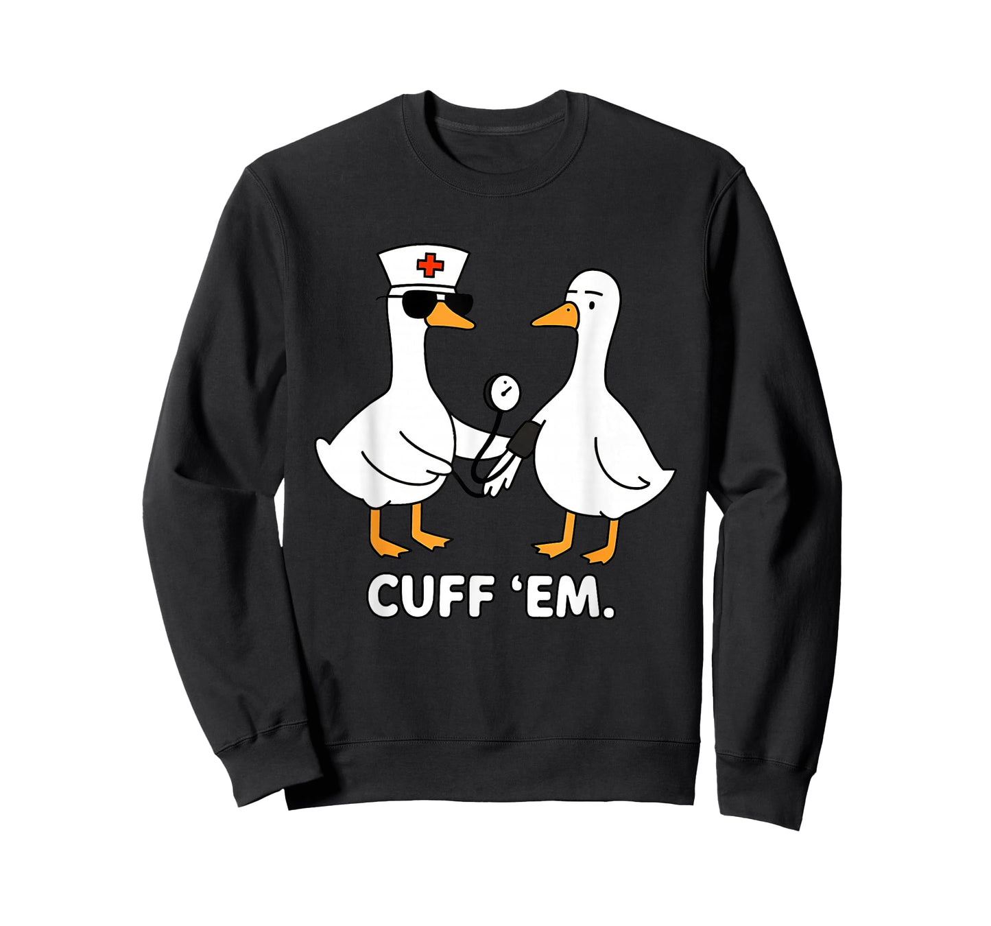 Cuff 'Em Goose Nurse Funny Duck Goose Meme ER Nurses T-Shirt