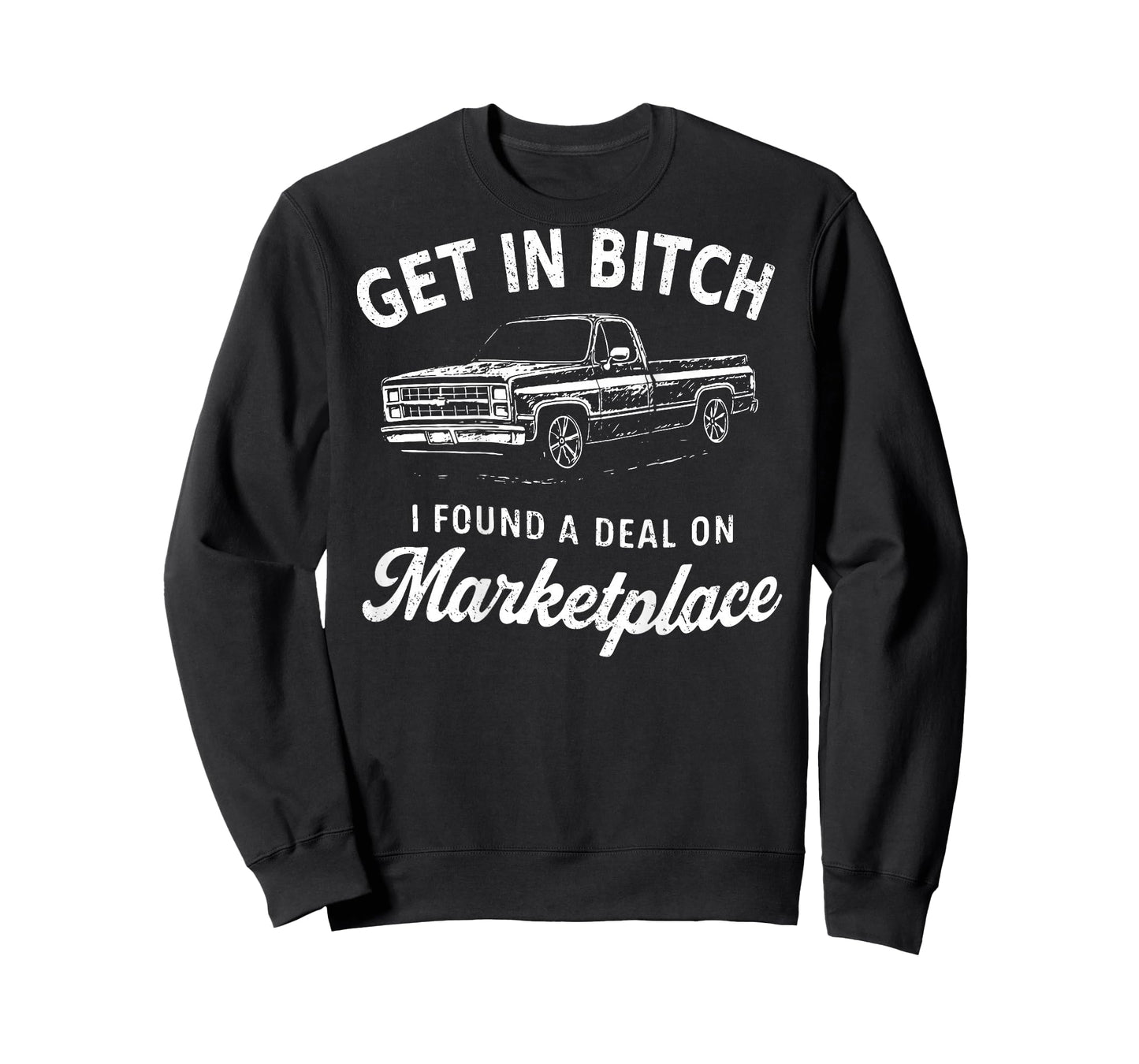 (ON Back) Get in Bitch I Found A Deal On Marketplace Humor T-Shirt