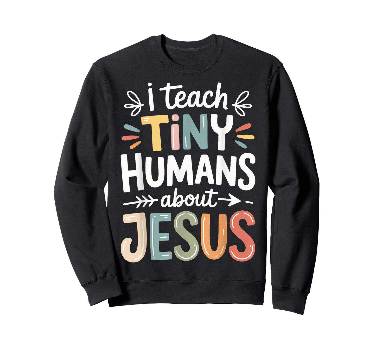 I Teach Tiny Humans About Jesus T-Shirt