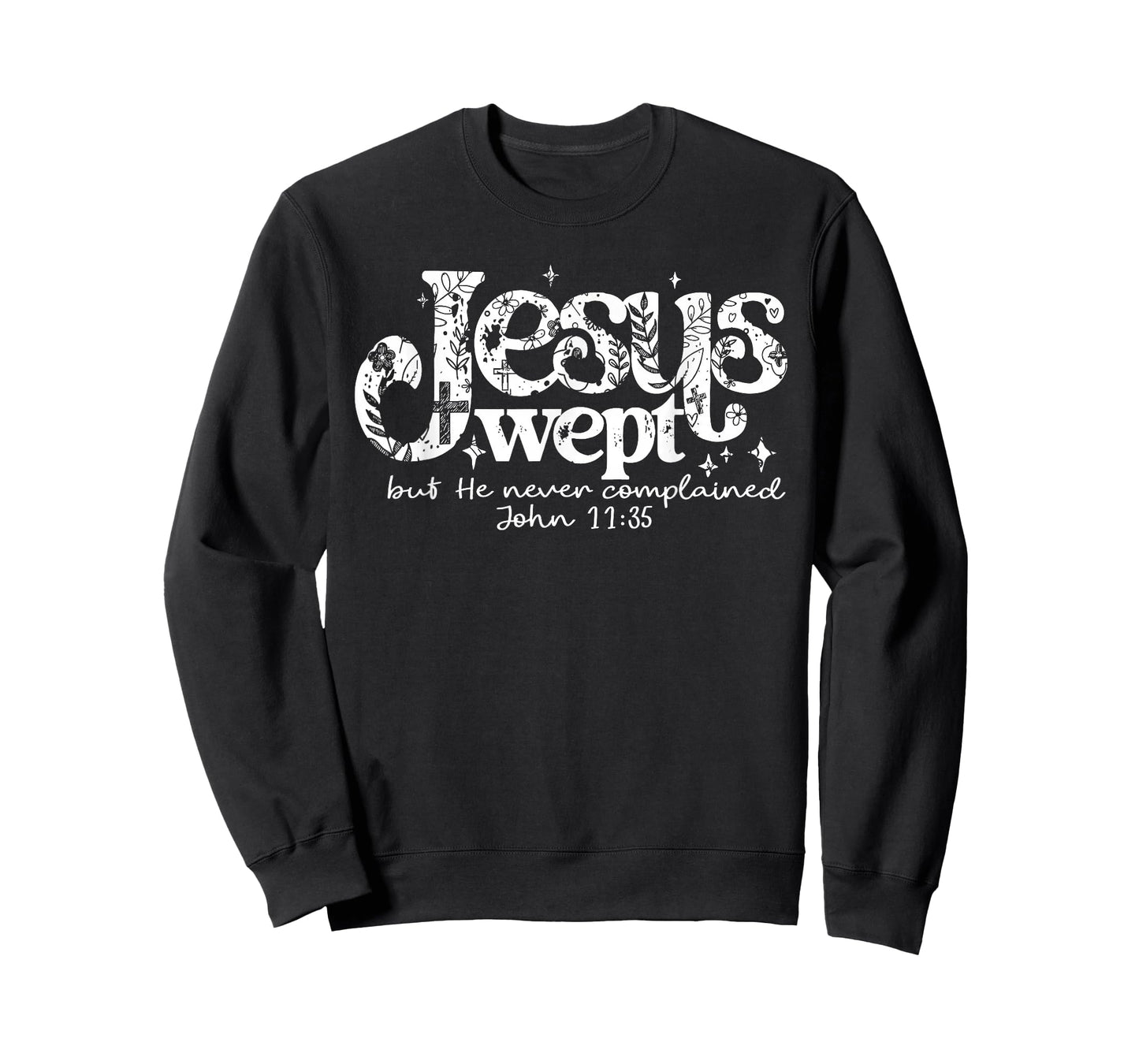 Jesus Wept But He Never Complained John 11:35 Design T-Shirt