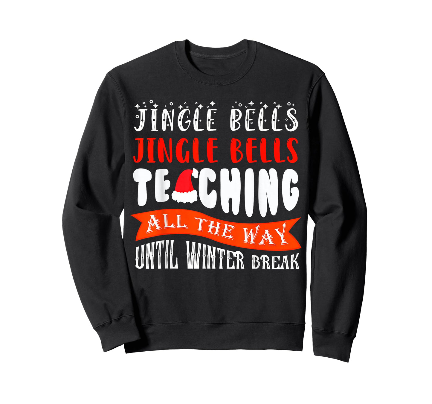 Jingle Bells Teaching All The Way Until Winter Break T-Shirt