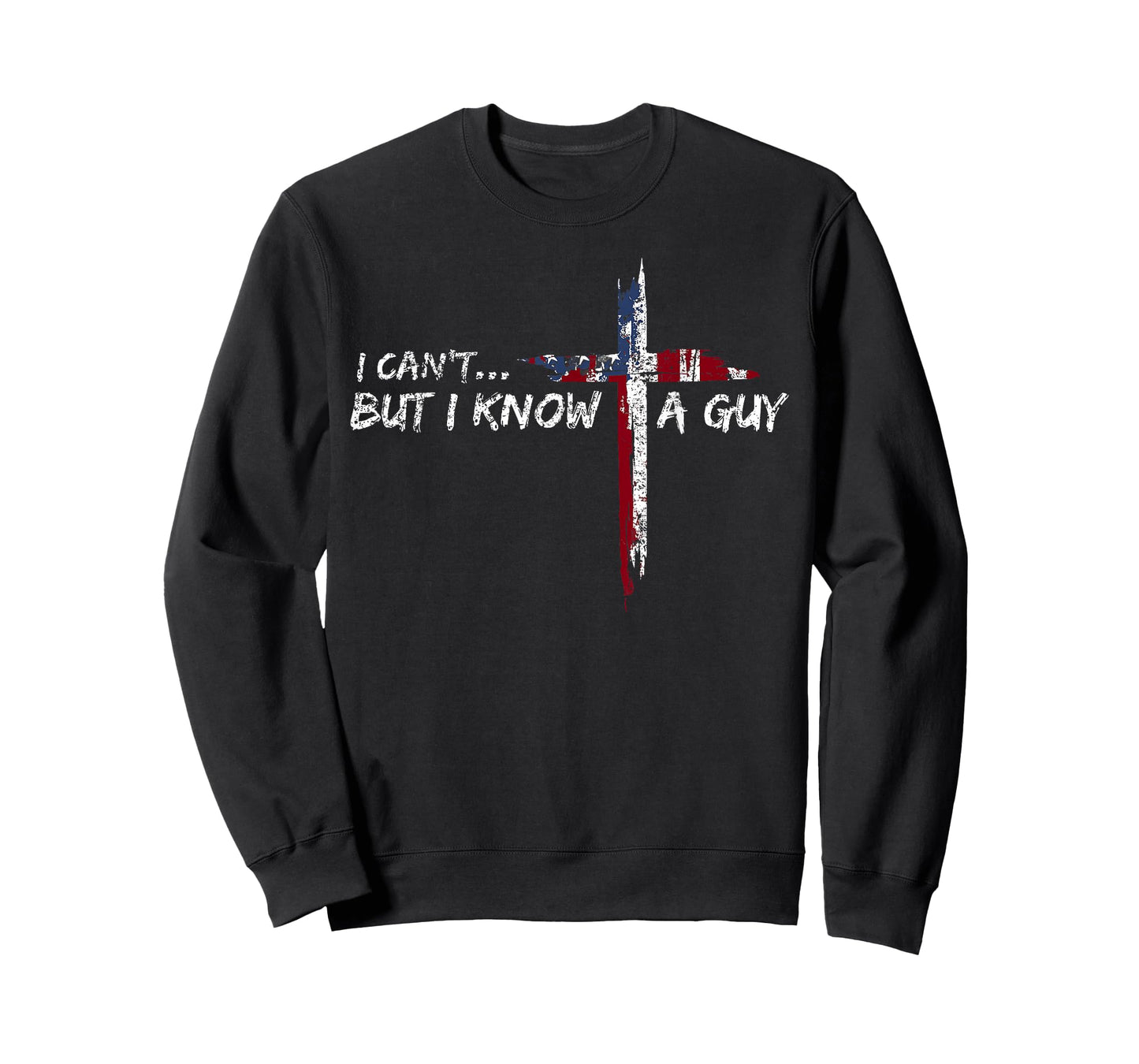 I Can't But I Know A Guy Jesus Cross Funny Christian T-Shirt