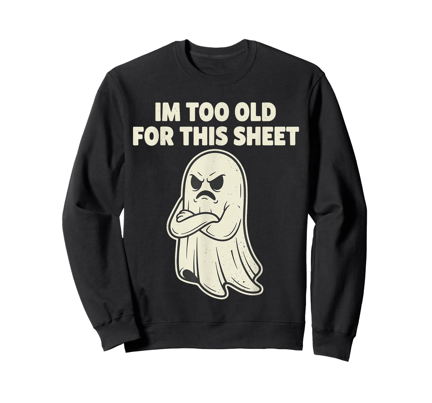 Im Too Old for This Sheet Ghost Halloween Costume Men Women T-Shirt