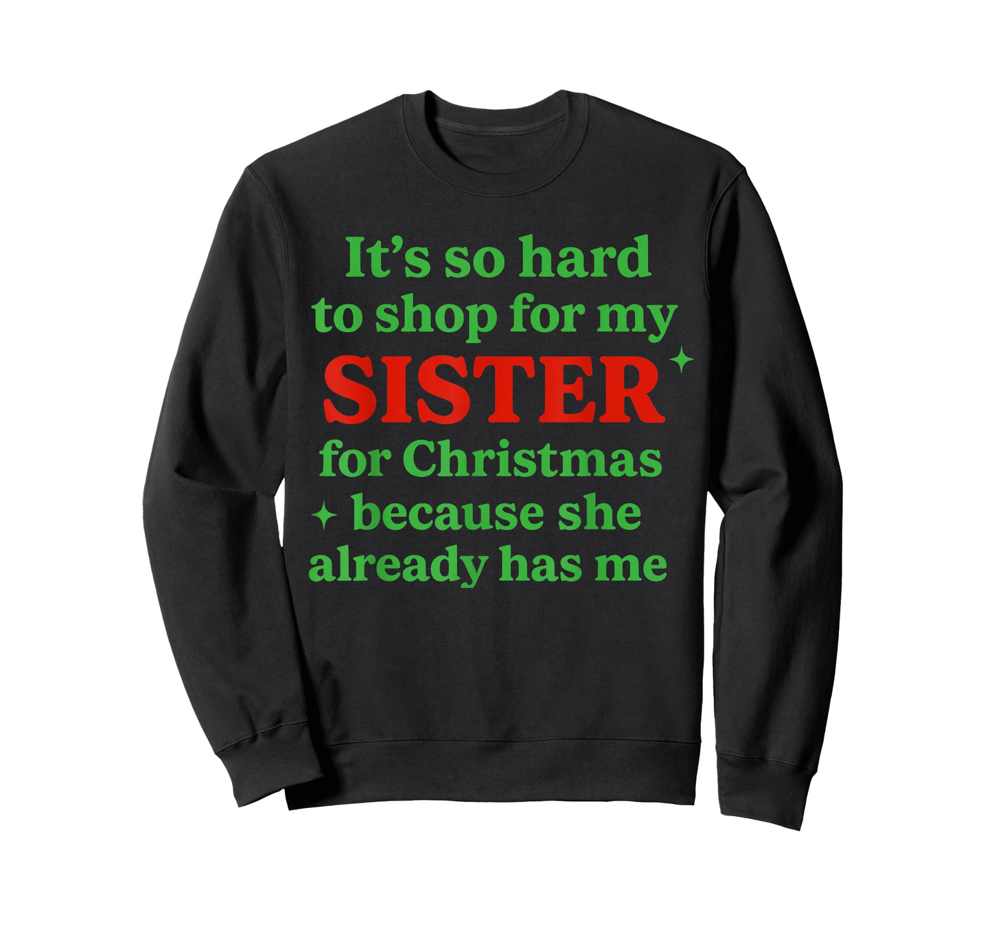 It's So Hard to Shop for My Sister for Christmas Funny Quote T-Shirt