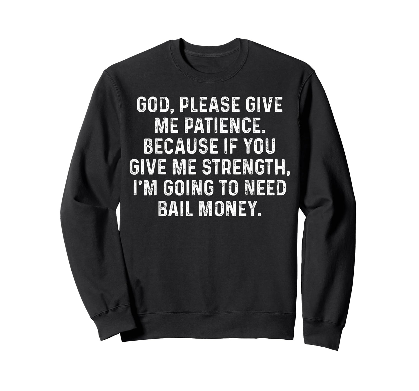 God Give Me Patience Or I’ll Need Bail Money Funny Pun Quote T-Shirt