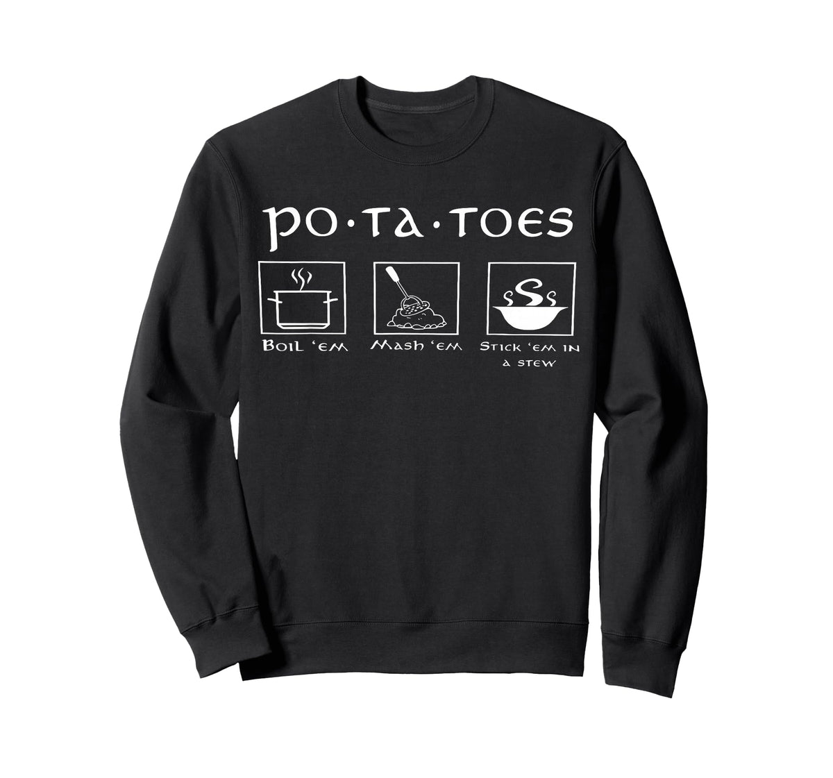 Funny Potatoes Po-Ta-Toes Boil Em Mash Em Stick Em in A Stew T-Shirt
