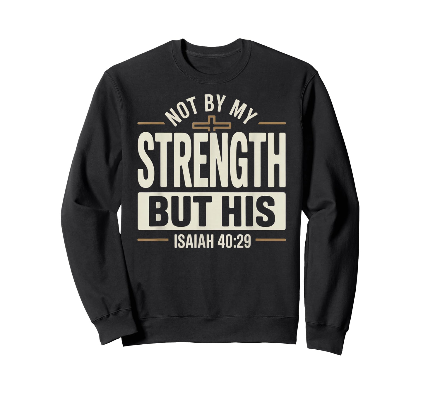 Not by My Strength But His Isaiah 40 29 Bible Verse T-Shirt