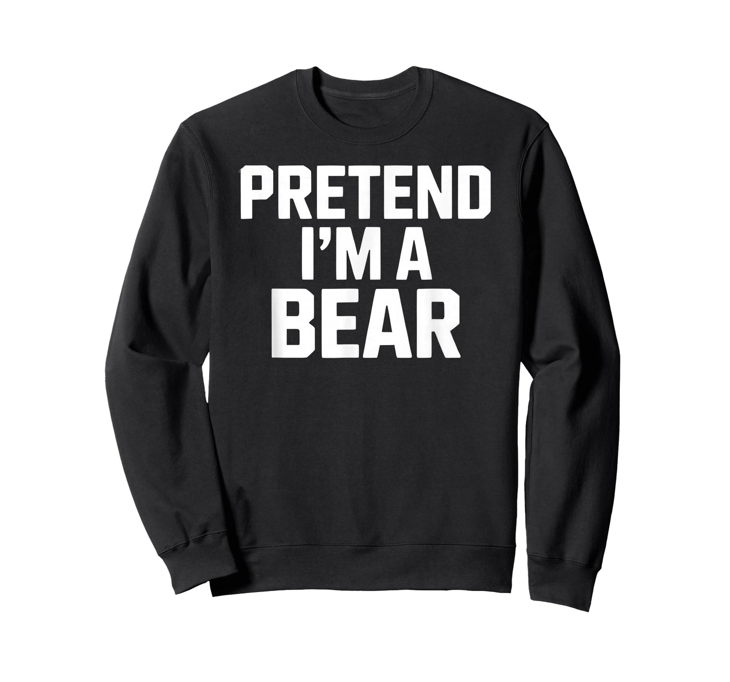 Pretend I'm a Bear Funny Animal Lover T-Shirt