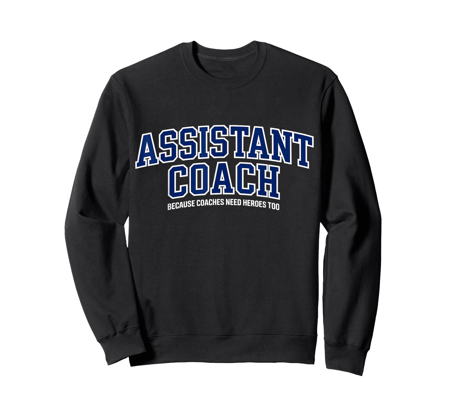 Assistant Coach Because Head Coaches Need Heroes Too Funny T-Shirt