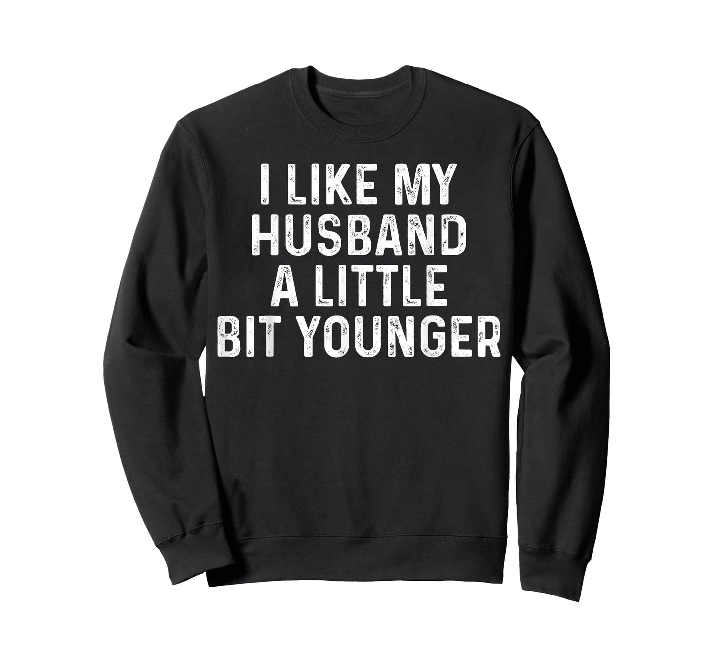 I Like My Husband A Little Bit Younger Funny Saying Humor T-Shirt