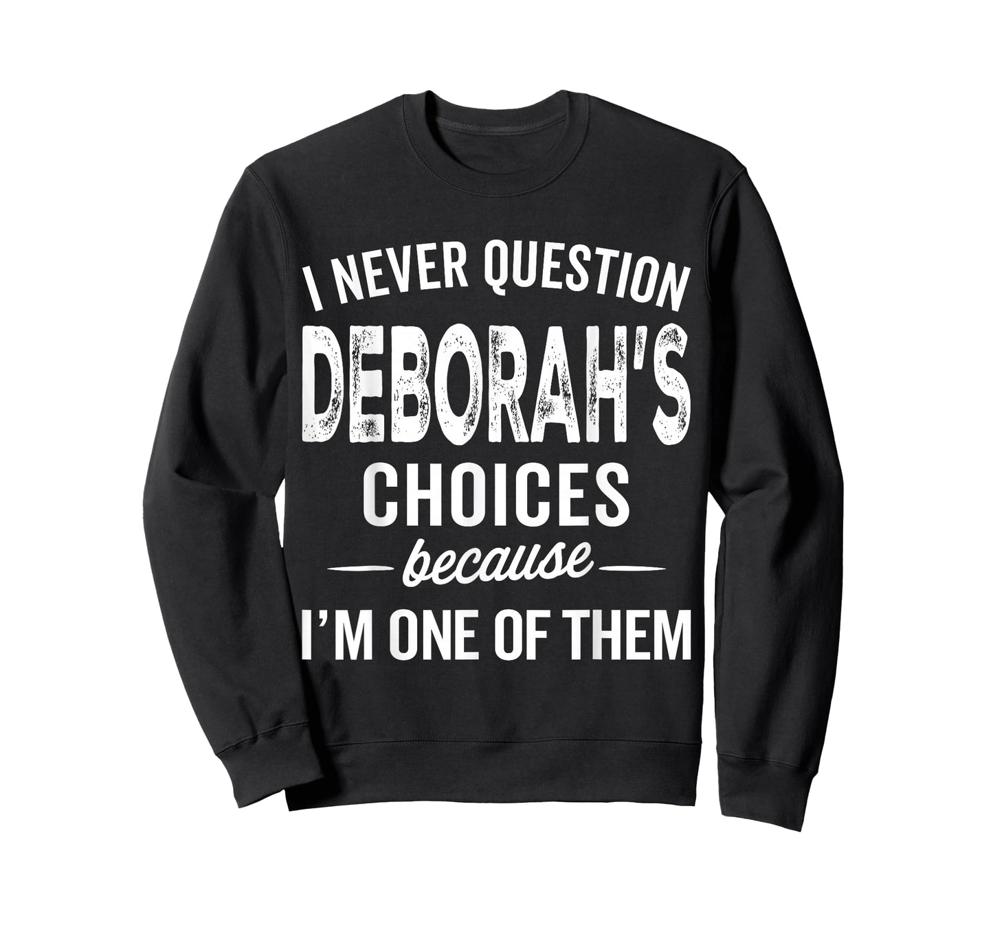 I Never Question Deborah’s Choices Deborah Personalized Name T-Shirt