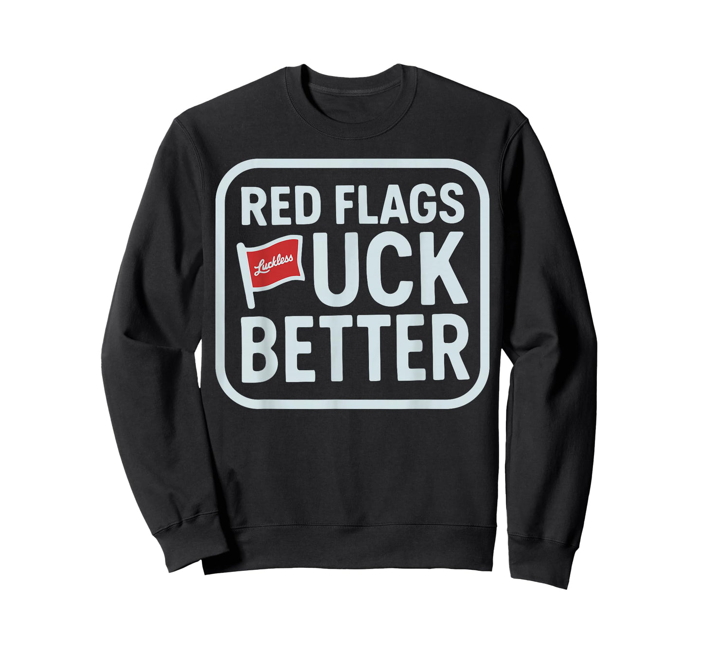 Red Flags Fuck Better T-Shirt