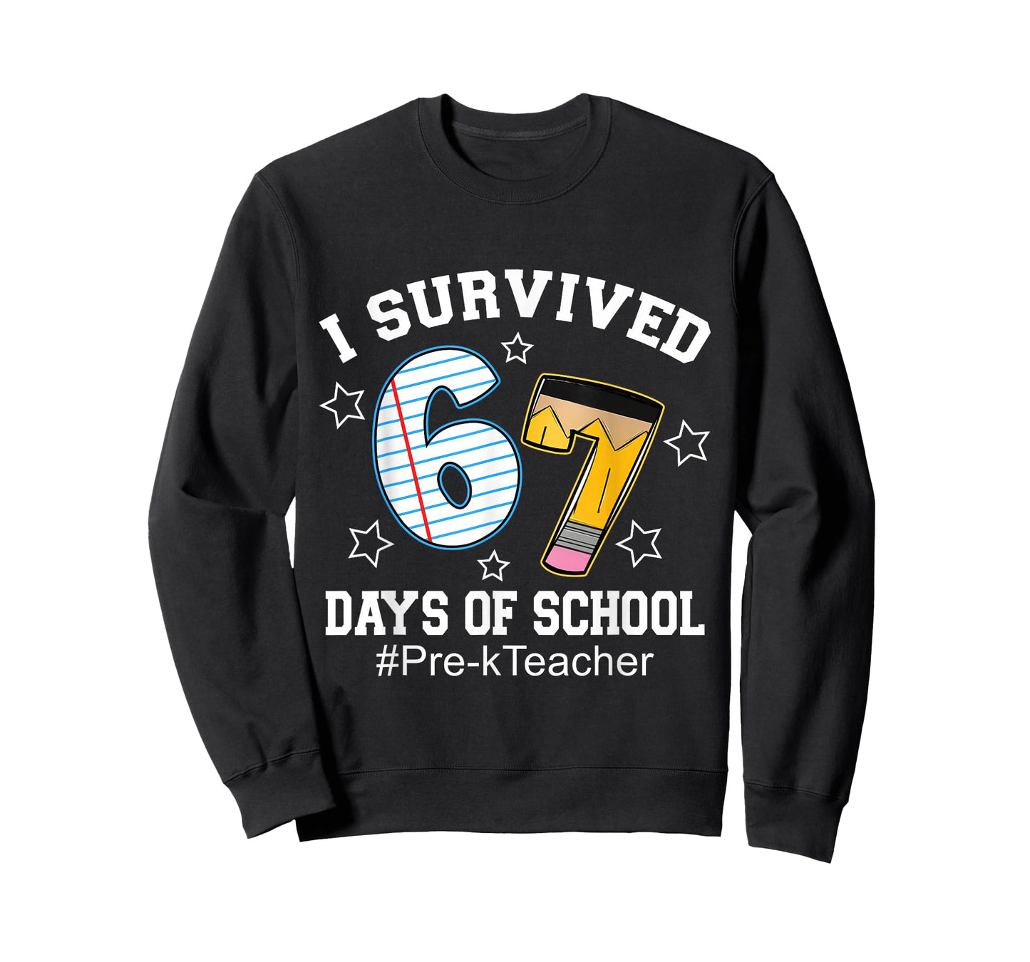 I Survived 67 Days of School Funny Six Seven Pre-k Teacher T-Shirt