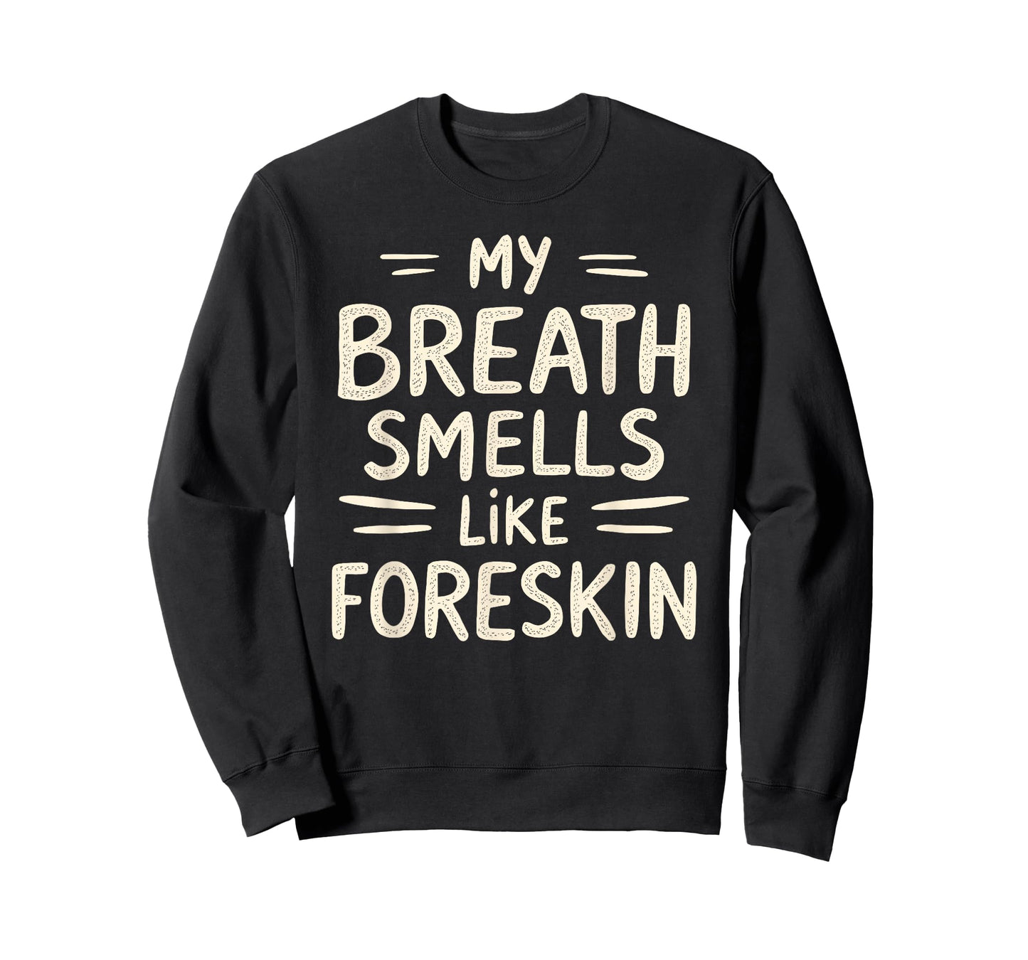 My Breath Smells Like Foreskin Funny Adult Humor T-Shirt
