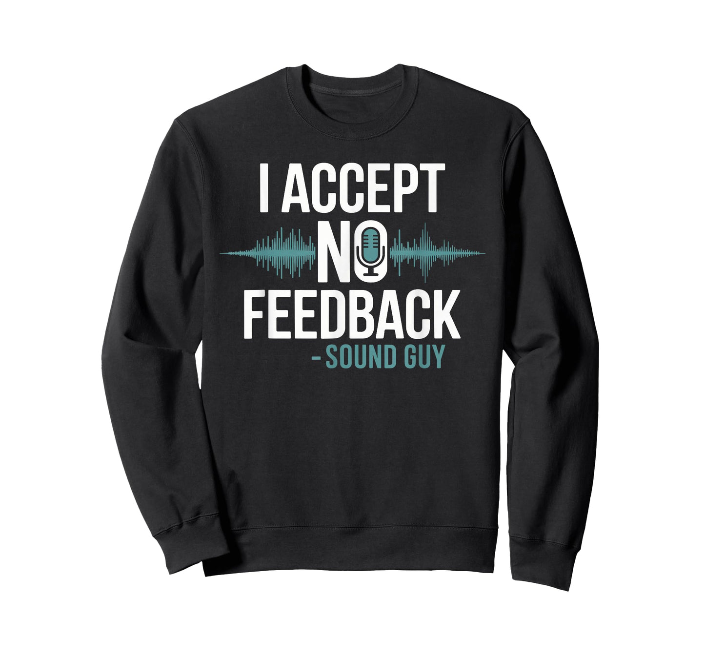 I Accept No Feedback Sound Guy Shirt Funny Sound Engineer T-Shirt