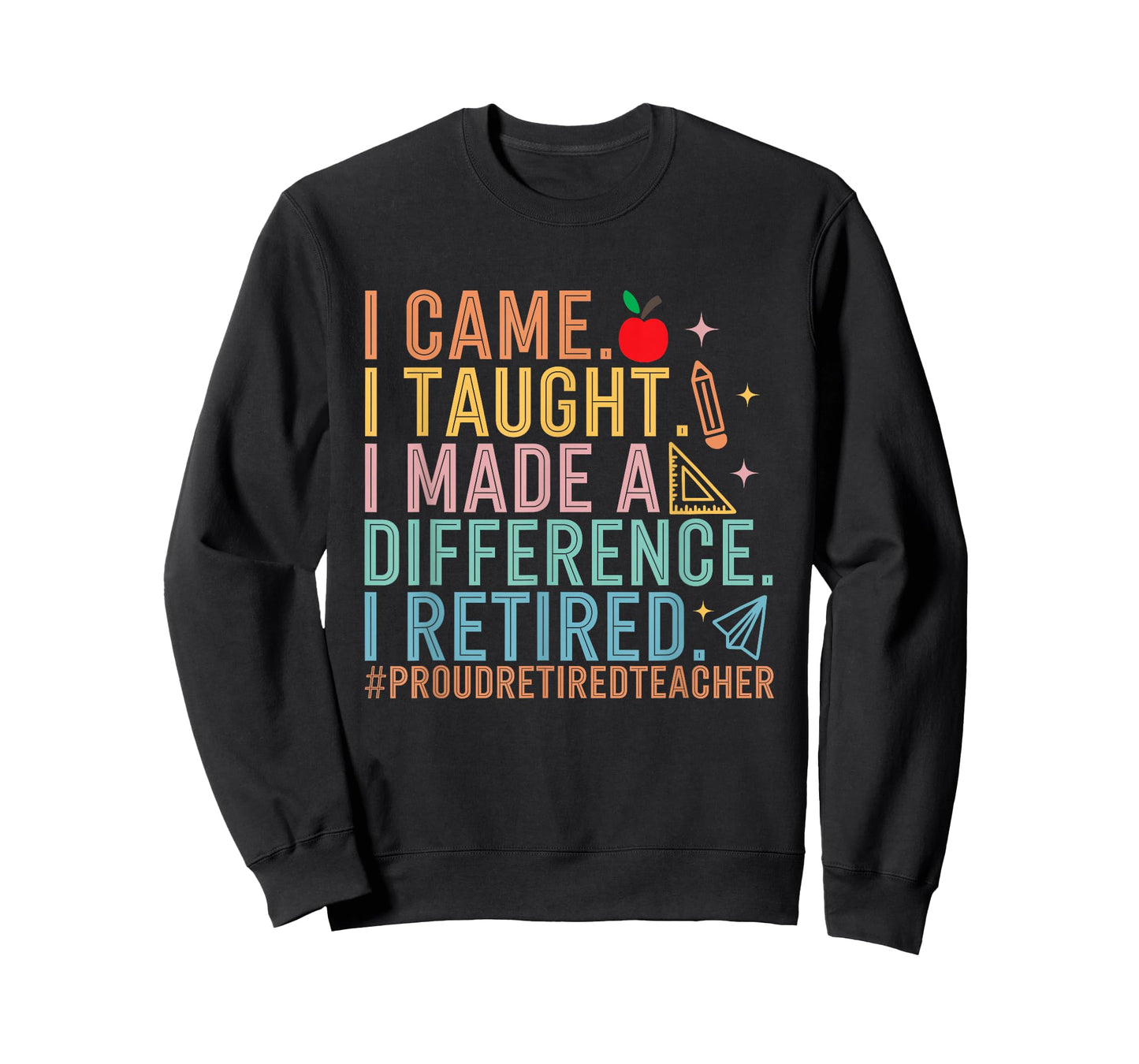 I Came I Taught I Made a Difference Proud Retired Teacher T-Shirt
