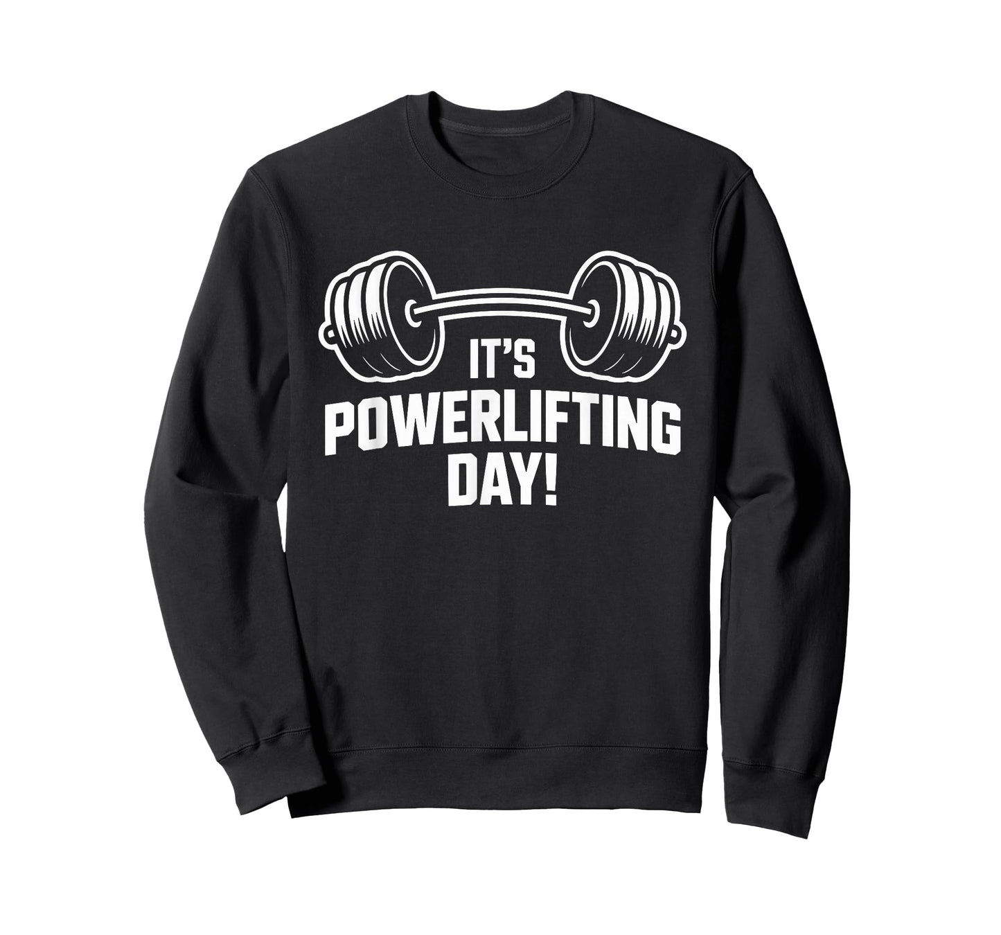 It’s Powerlifting Day Weightlifting Strength Gym Bodybuilder T-Shirt
