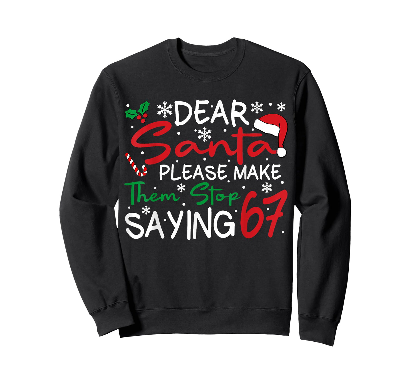 Dear Santa Please Make Them Stop Saying 6-7 Funny Christmas T-Shirt
