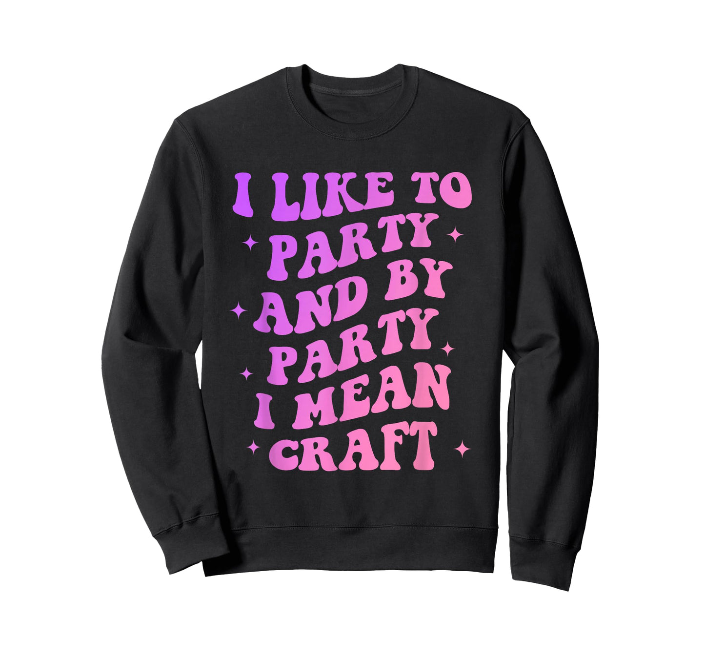 I Like to Party and by-Party I-Mean Craft Funny Quote T-Shirt