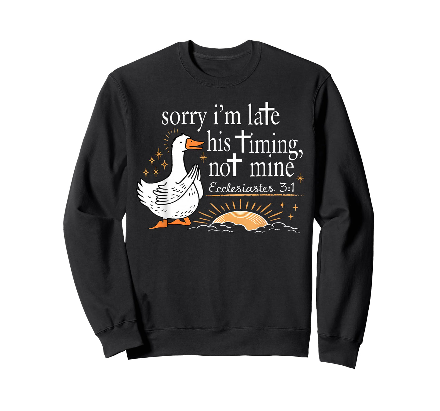 Sorry I'm Late His Timing Not Mine Christian Faith Jesus T-Shirt