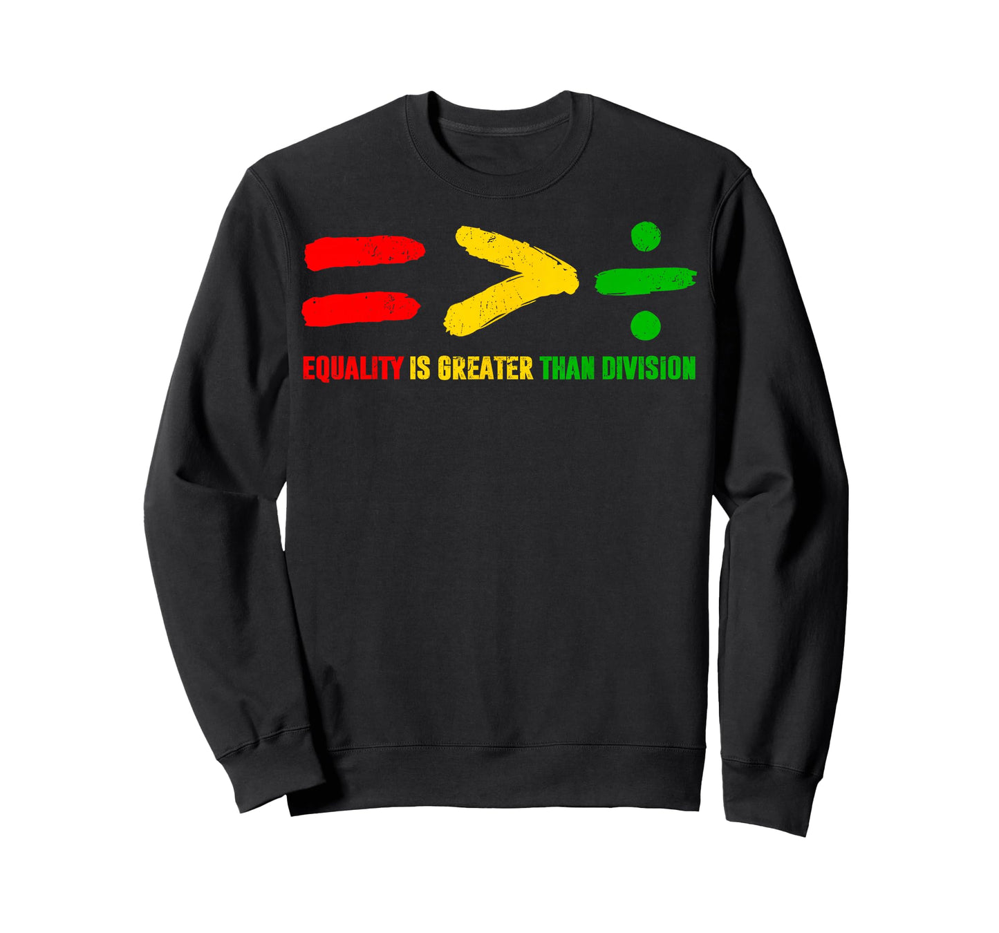Equality is Greater Than Division Black History Men Women T-Shirt