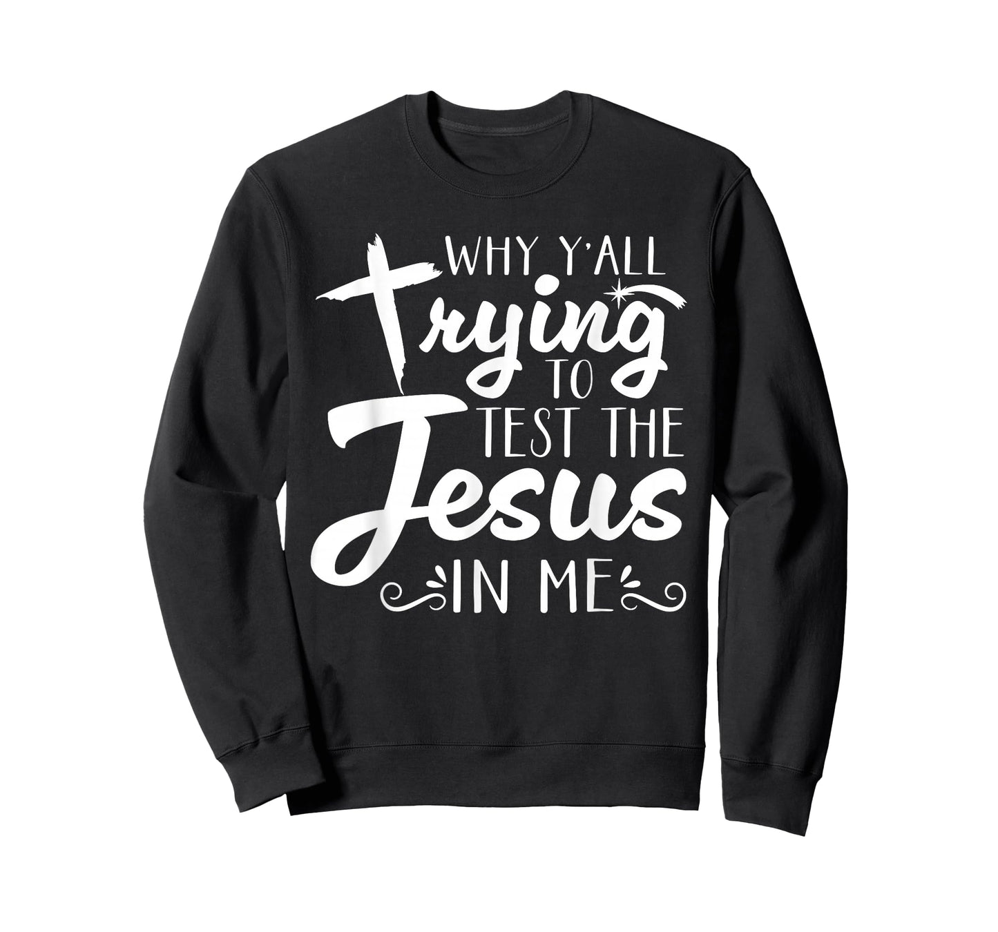 Why Y’All Trying to Test The Jesus in Me Men Womens T-Shirt