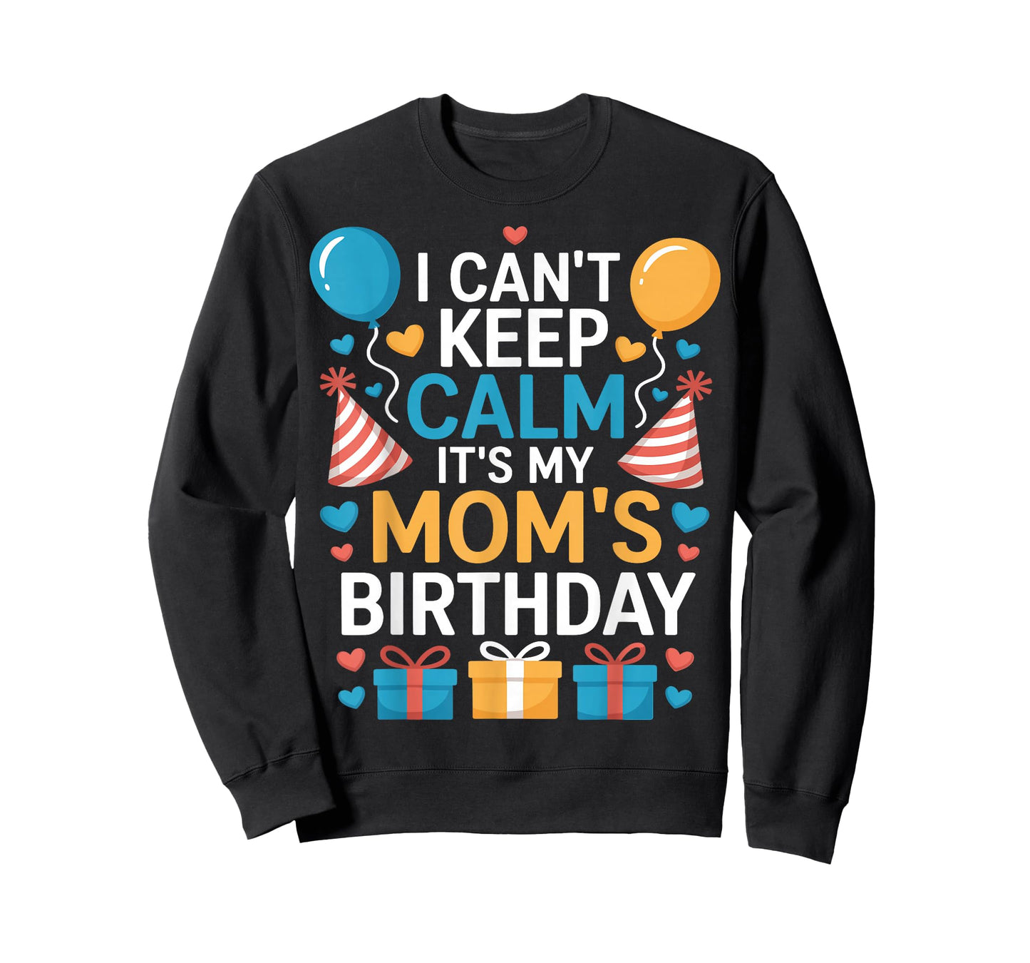 Happy I Can’t Keep Calm Mom Birthday Family Bday Celebration T-Shirt