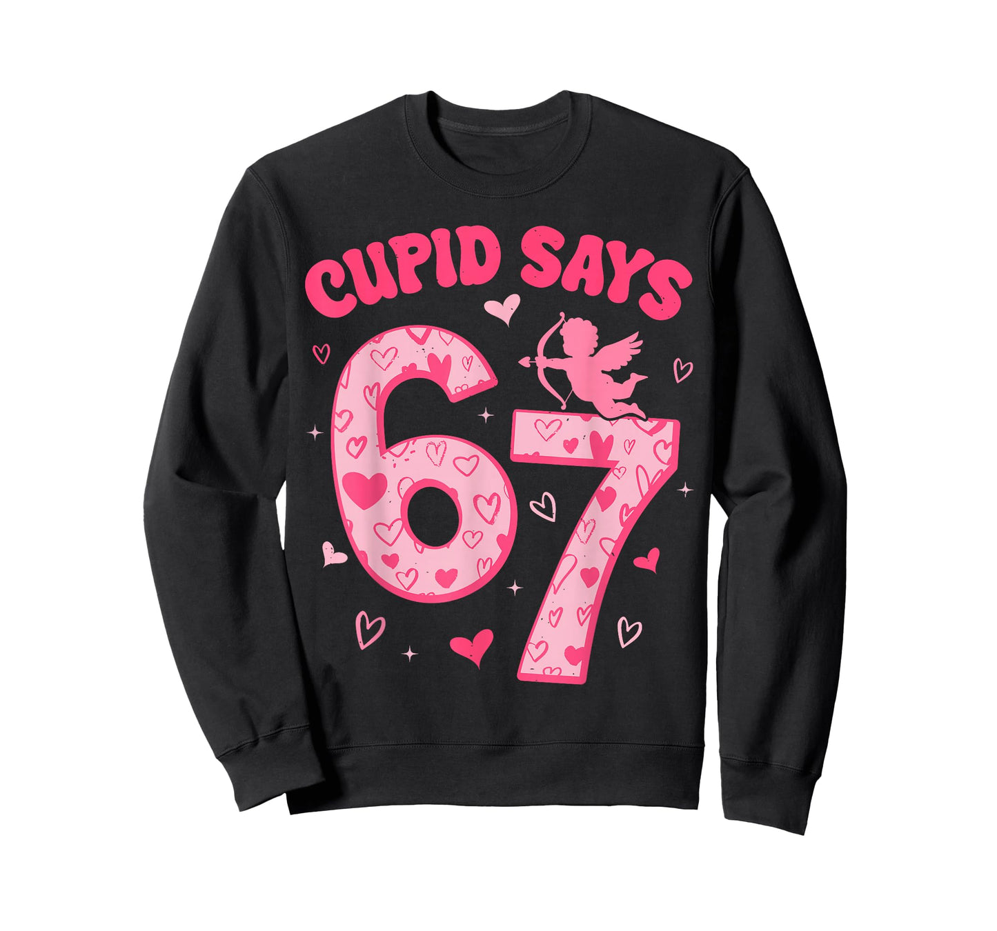 Cupid Says 67 for Kids Women Men Boys Girls Valentines Day T-Shirt