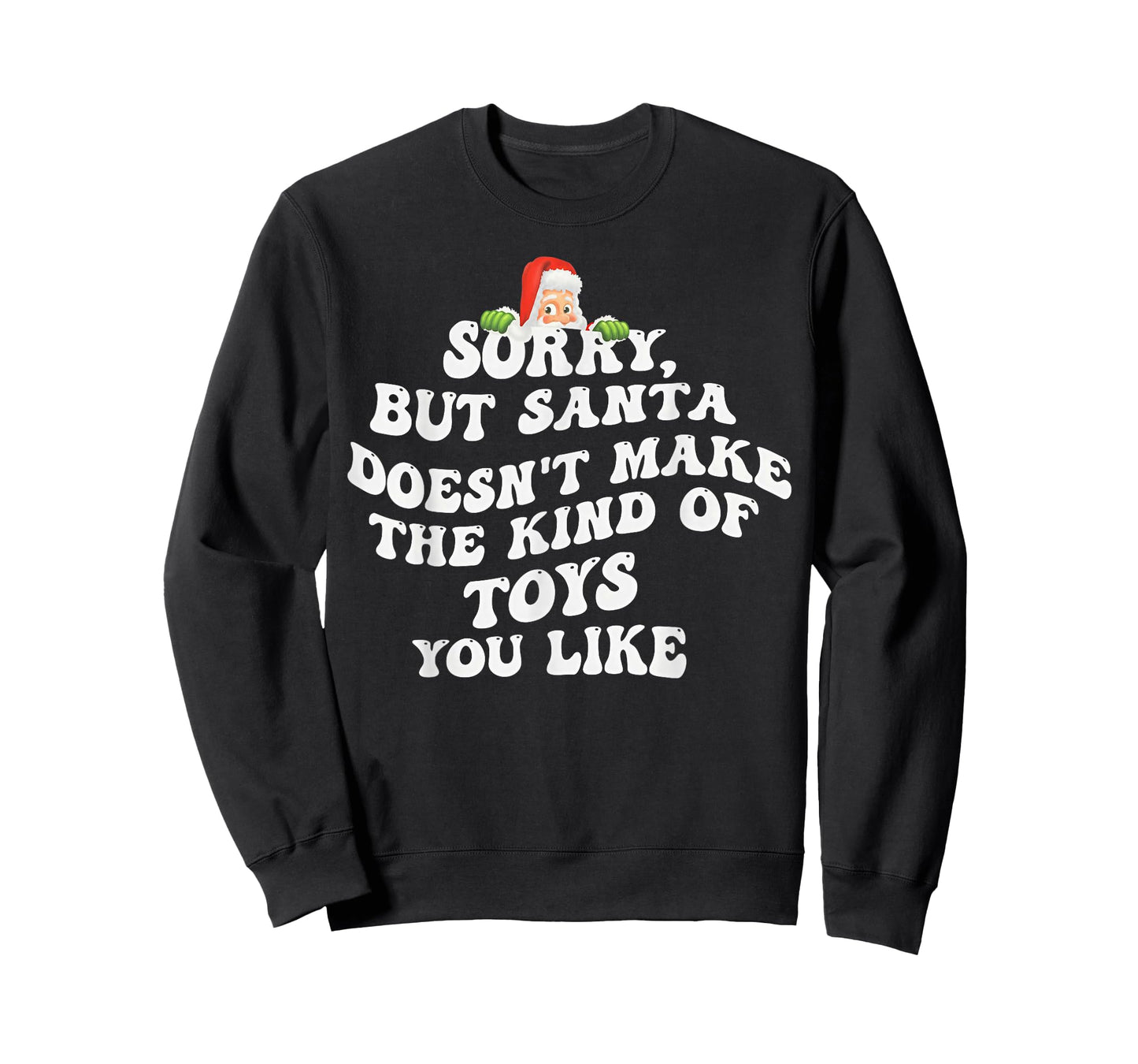 Sorry But Santa Doesn't Make The Kind of Toys You Like T-Shirt