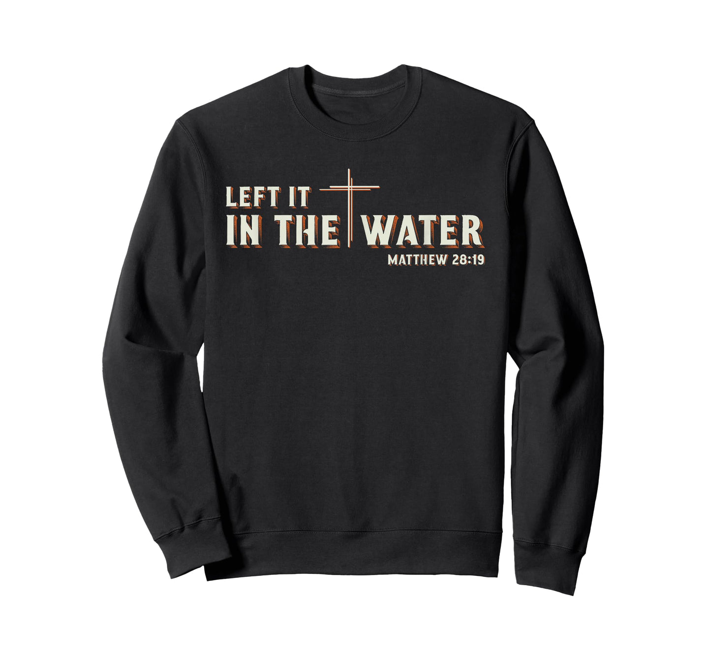 Left It in The Water Matthew 28:19 Cross Christian Baptism T-Shirt