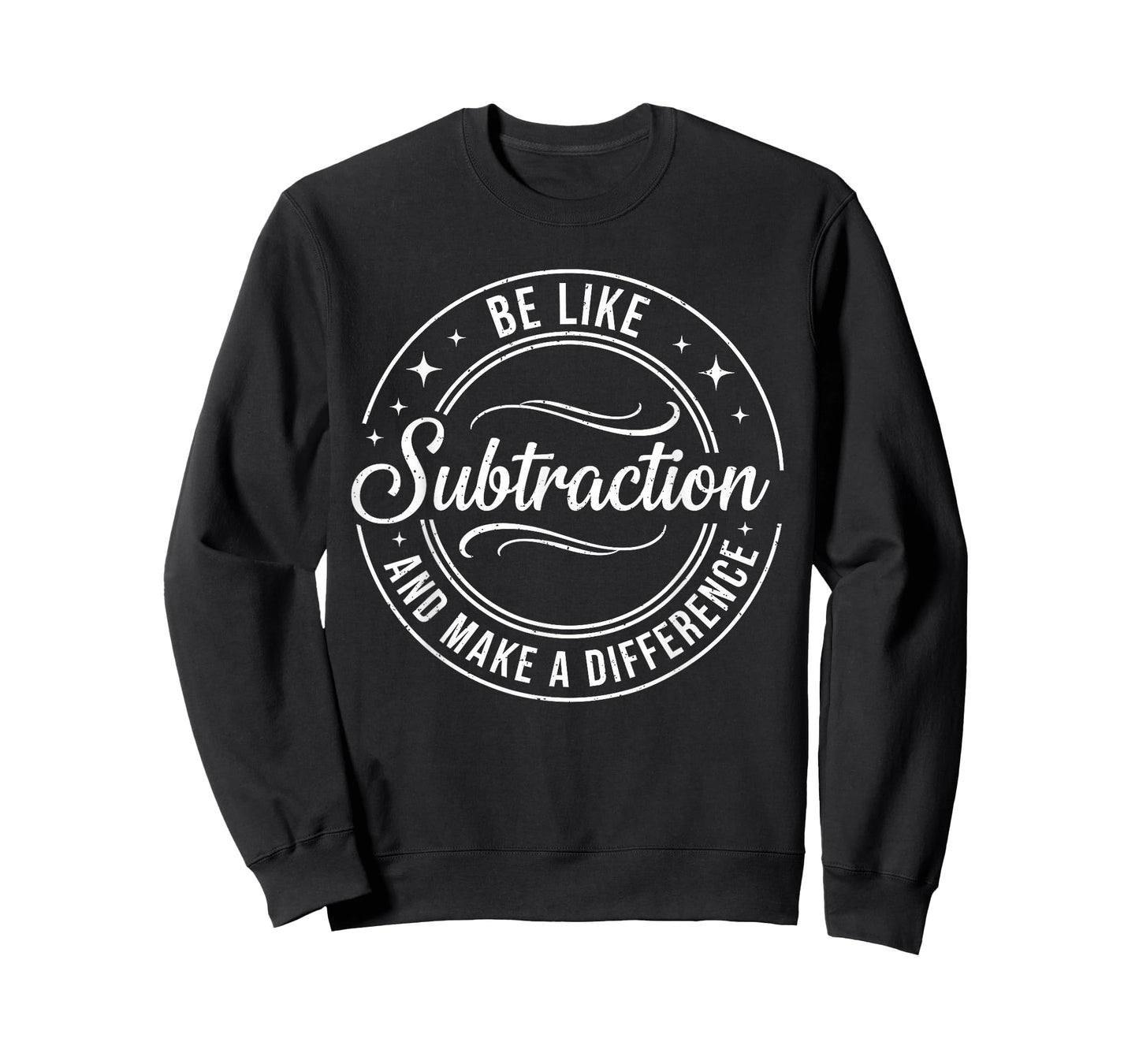 Be Like Subtraction and Make A Difference Funny Math Teacher T-Shirt