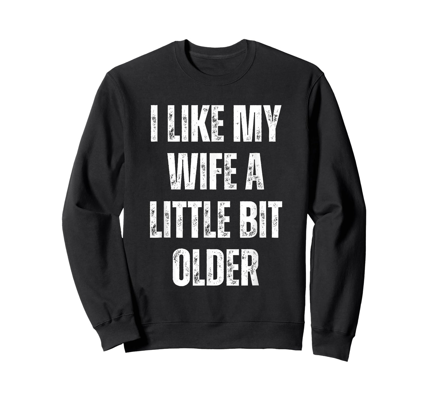 I Like My Wife A Little Bit Older Funny Husband Humor Quote T-Shirt