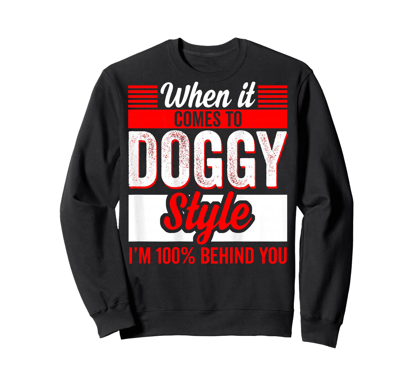 When It Comes to Doggy Style I'm 100 Percent Behind (Back) T-Shirt