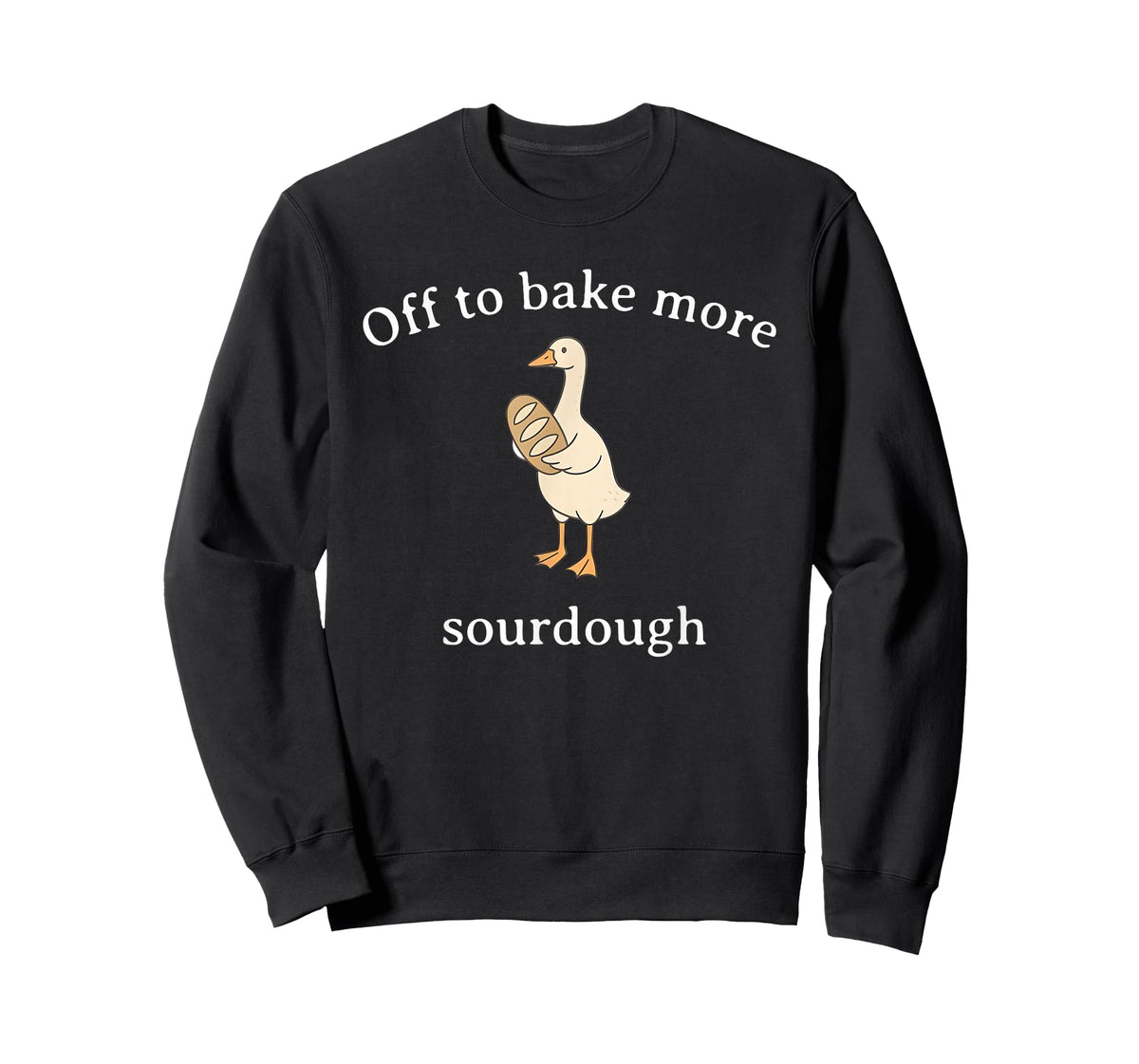 Off to Bake More Sourdough, Funny Sourdough Bread Goose T-Shirt