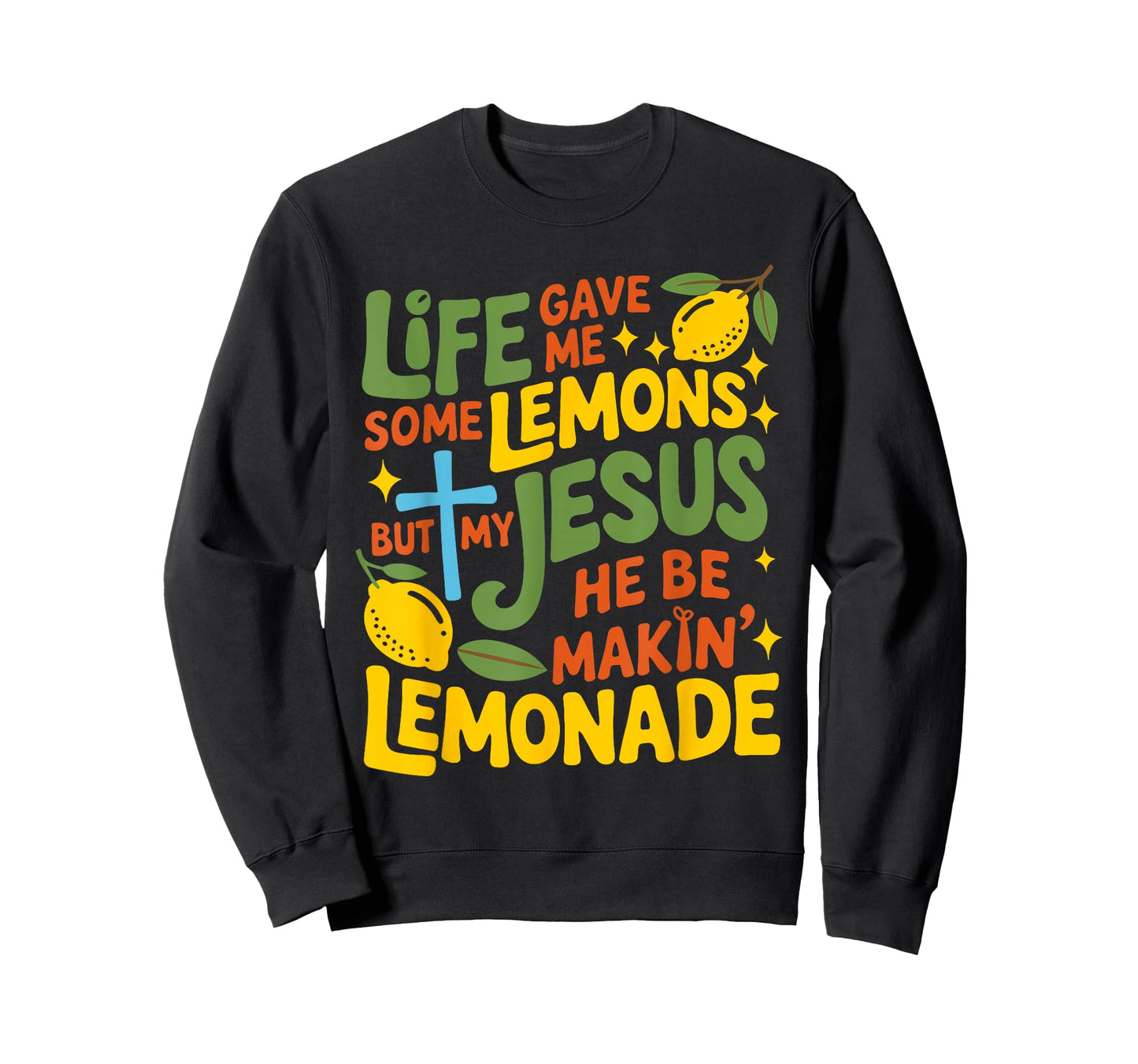 Life Gave Me Some Lemons But My Jesus He Be Makin Lemonade T-Shirt