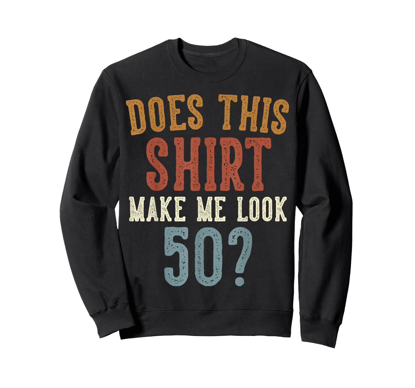 Does This Shirt Make Me Look 50 Funny 50-Year-Old Birthday T-Shirt