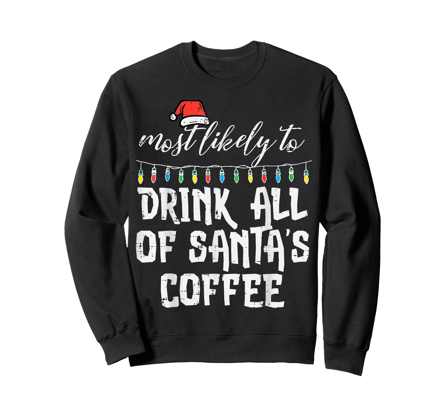 Christmas Most Like Drink Santas Coffee Xmas Match Men Women T-Shirt