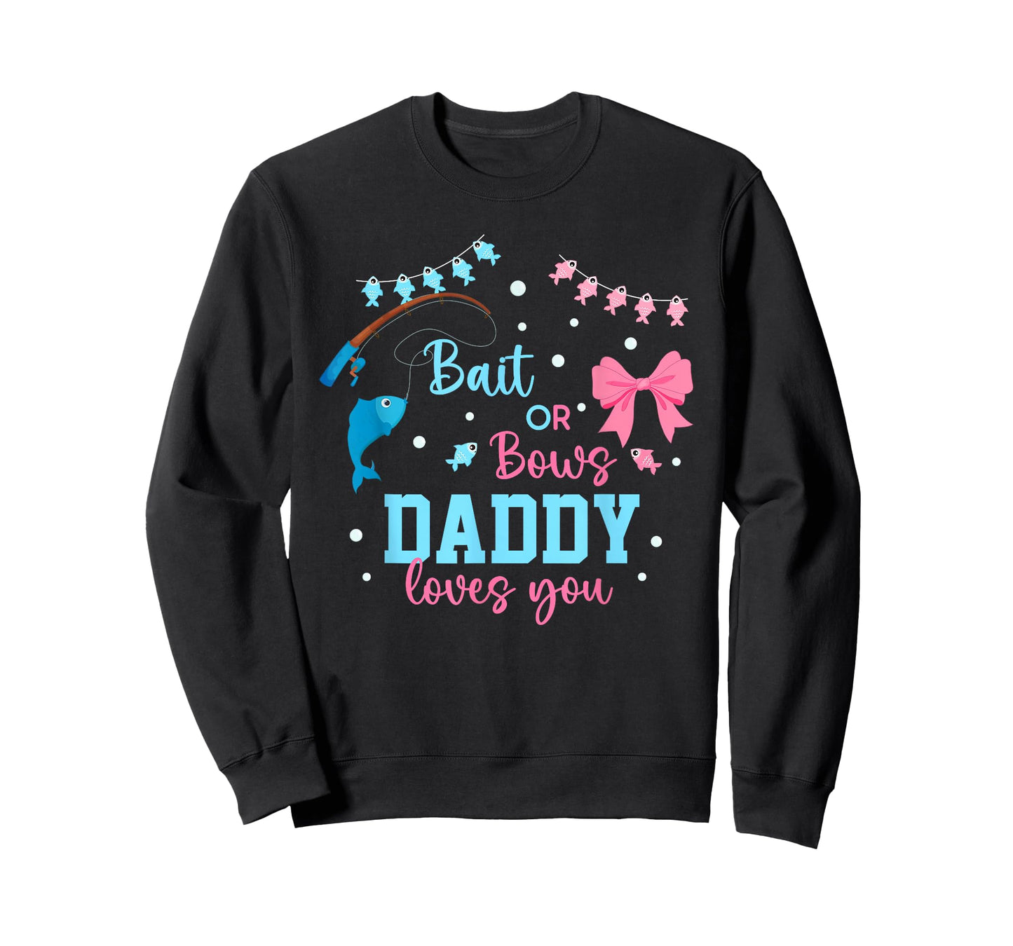 Baits or Bows Daddy Loves You Gender Reveal Fishing Crew T-Shirt