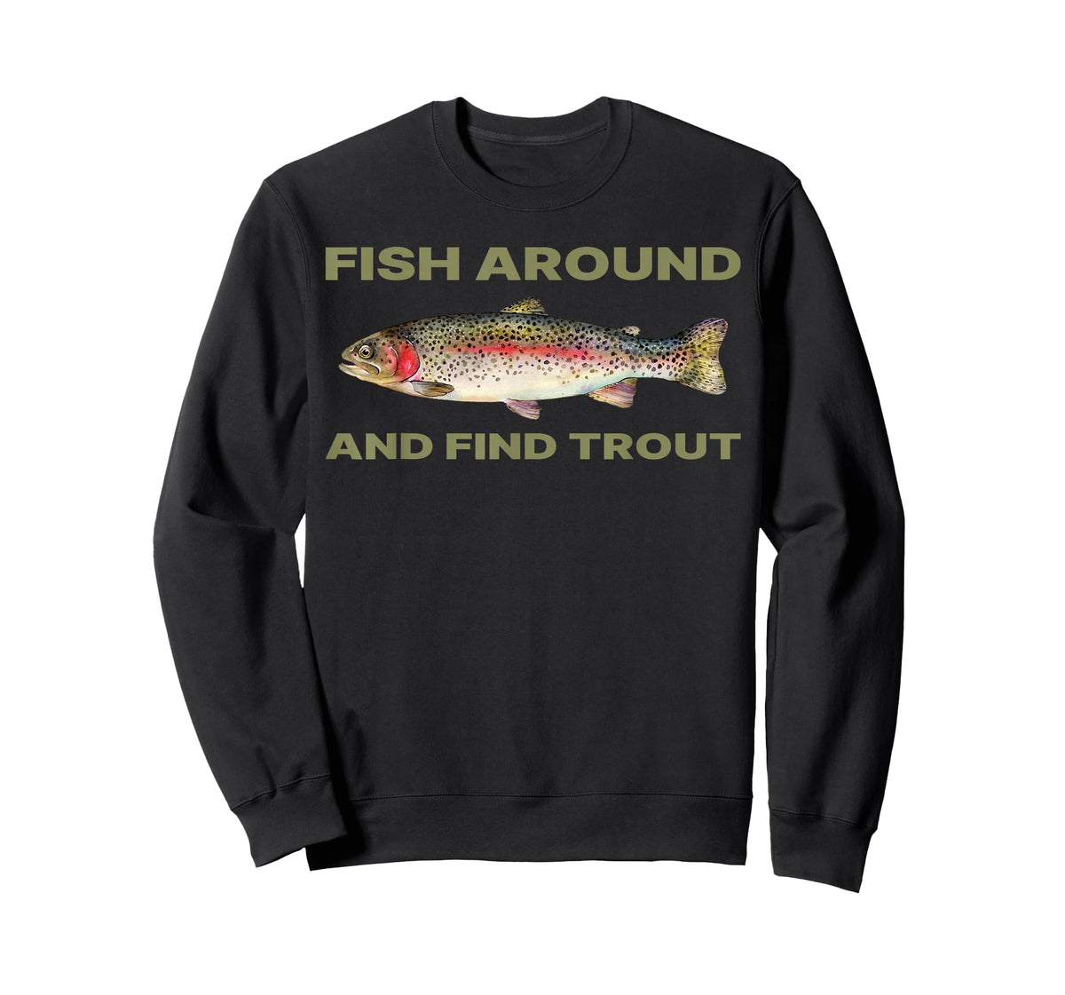 Fish Around and Find Trout Funny Fishing Shirt for Fishermen T-Shirt