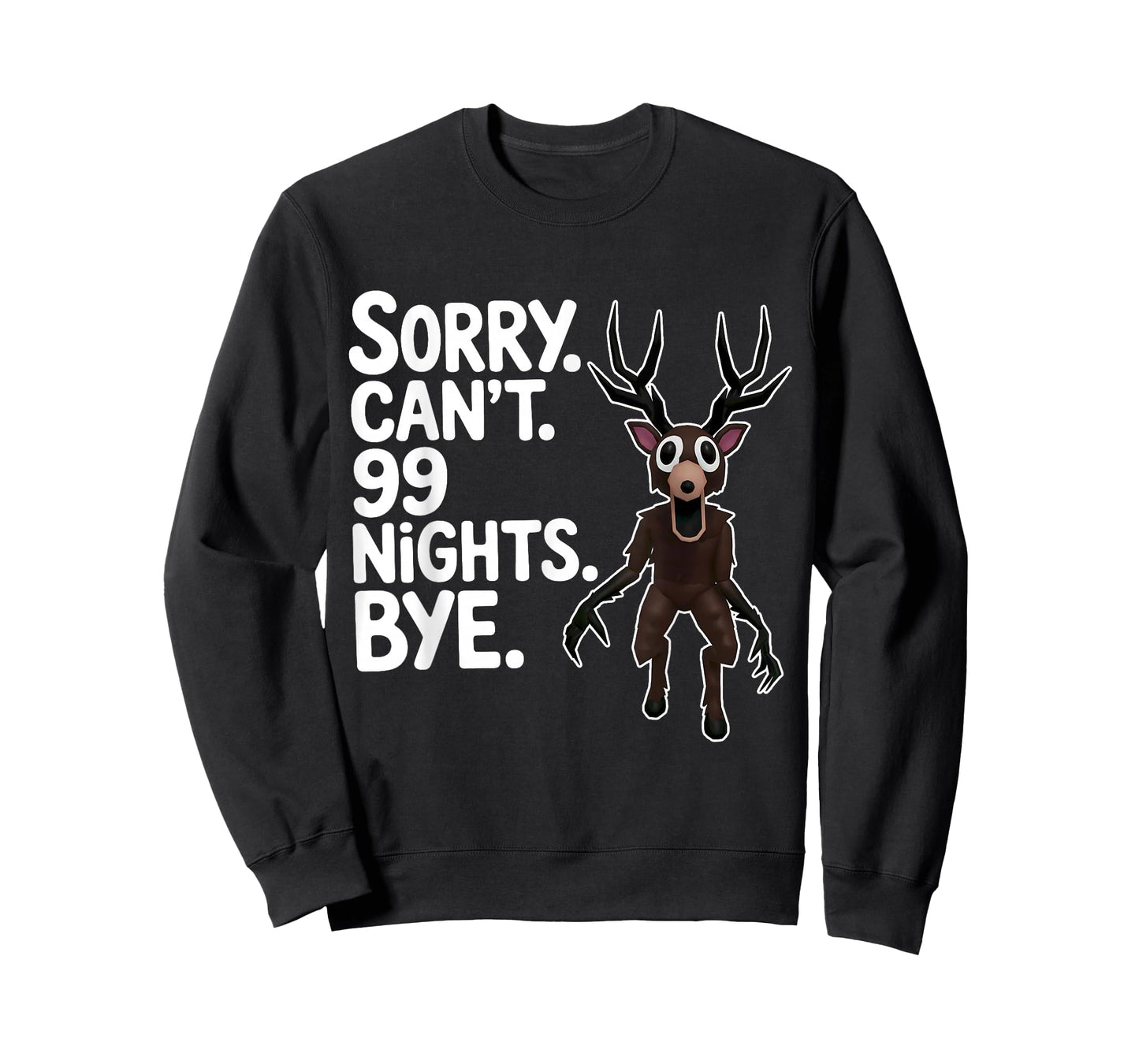 Sorry Can't 99 Nights Bye Scary Deer Gamer Fan T-Shirt