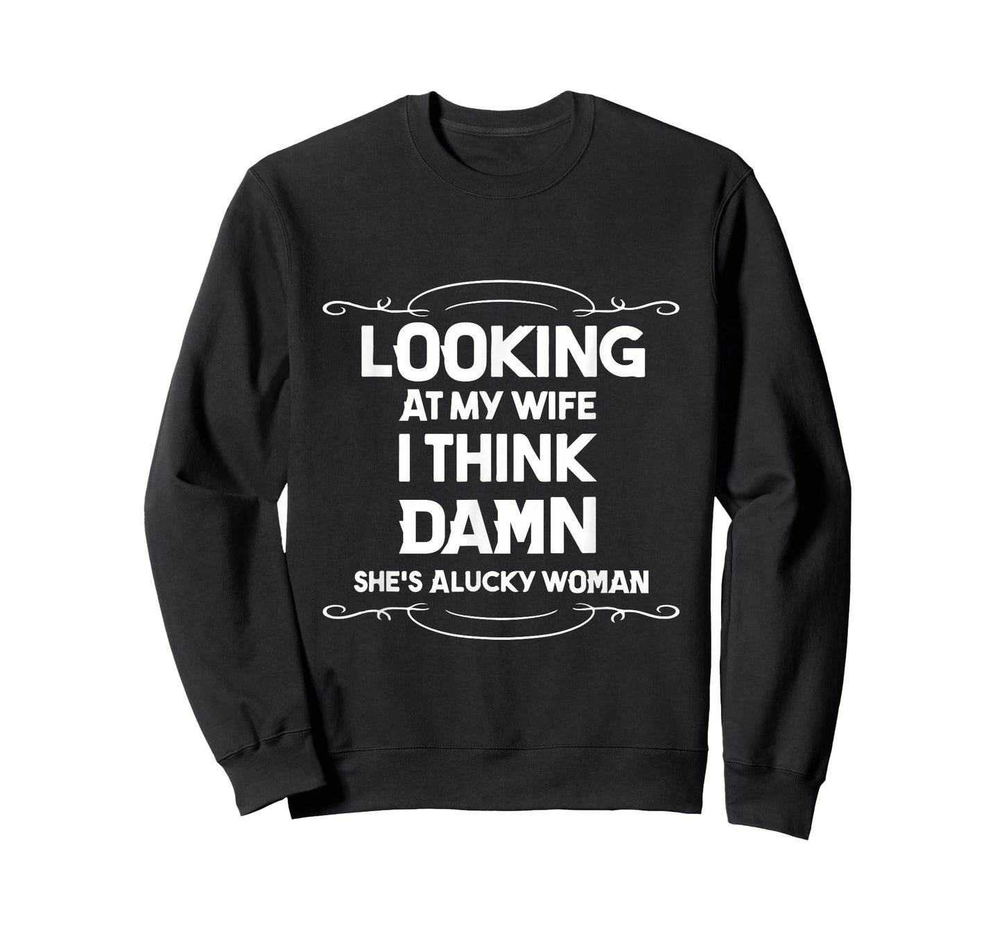 Looking at My Wife I Think Damn She is A Lucky Woman Cute T-Shirt