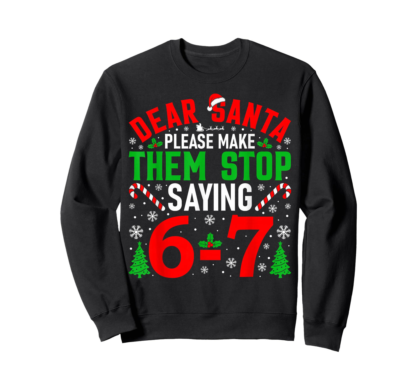 Dear Santa Please Make Them Stop Saying 6-7 Funny Xmas Meme T-Shirt