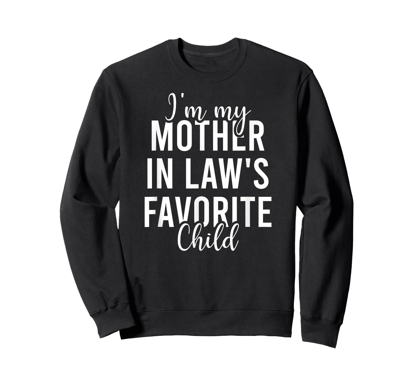 I'm My Mother in Law's Favorite Child, Funny Son in Law T-Shirt