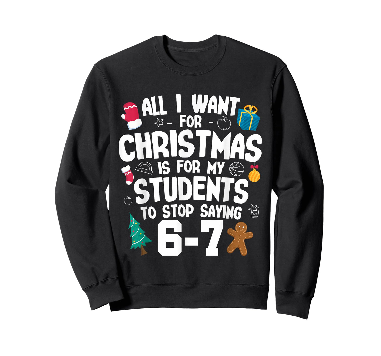 Christmas is My Students to Stop Saying 67 | Awesome Teacher T-Shirt